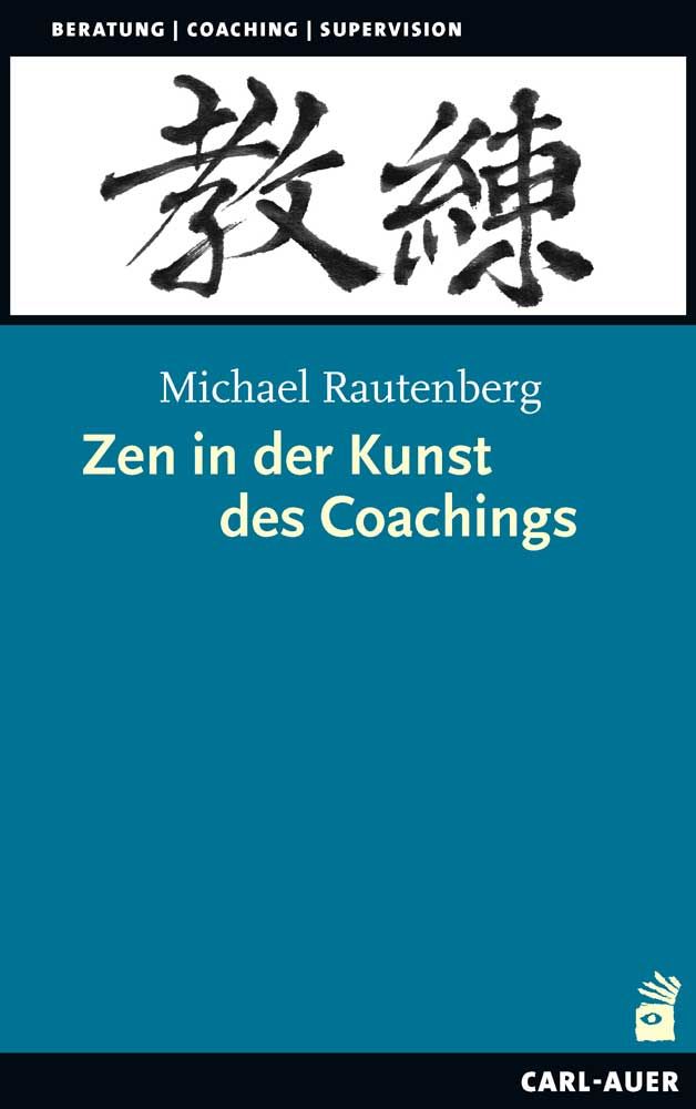 Buchcover mit Titel: Zen in der Kunst des Coachings. Autor: Michael Rautenberg. Schriftzeichen und Logo.