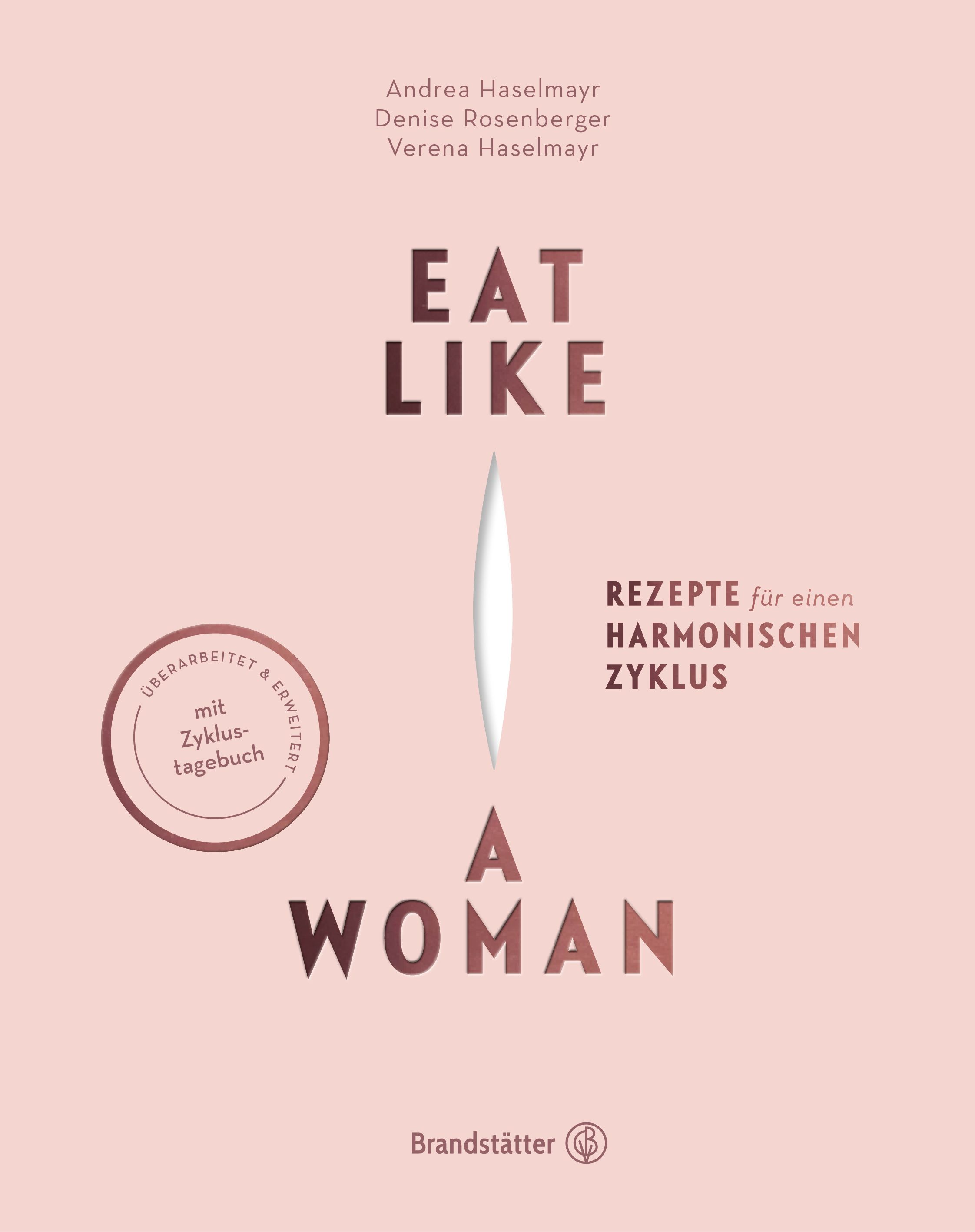 Buchcover mit Titel "Eat Like A Woman". Rosa Hintergrund, Autorennamen, Text "Rezepte für einen harmonischen Zyklus". Logo "Brandstätter".