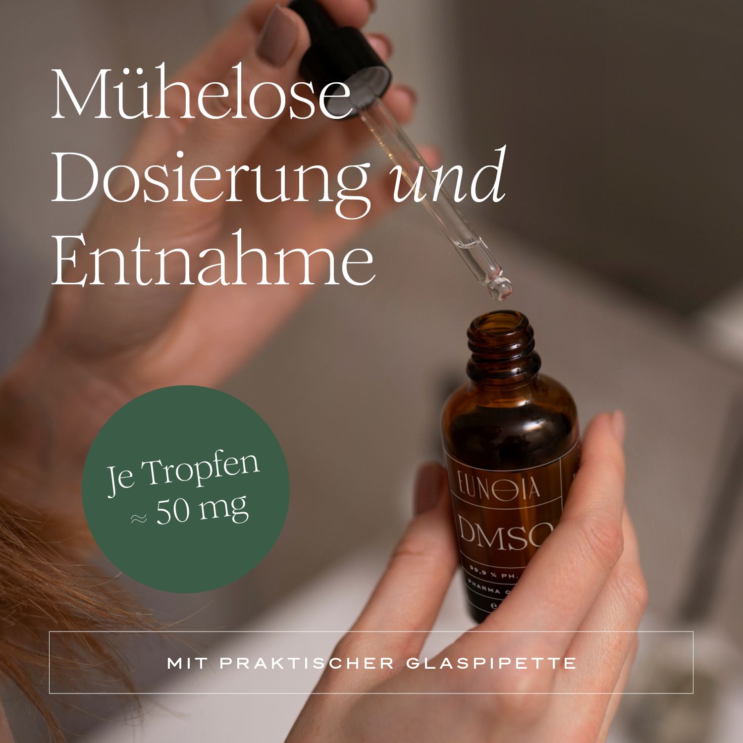 Hände halten eine braune Flasche mit Pipette. Aufschrift: Eunoia DMSO. Je Tropfen ≈ 50 mg. Mit praktischer Glaspipette.
