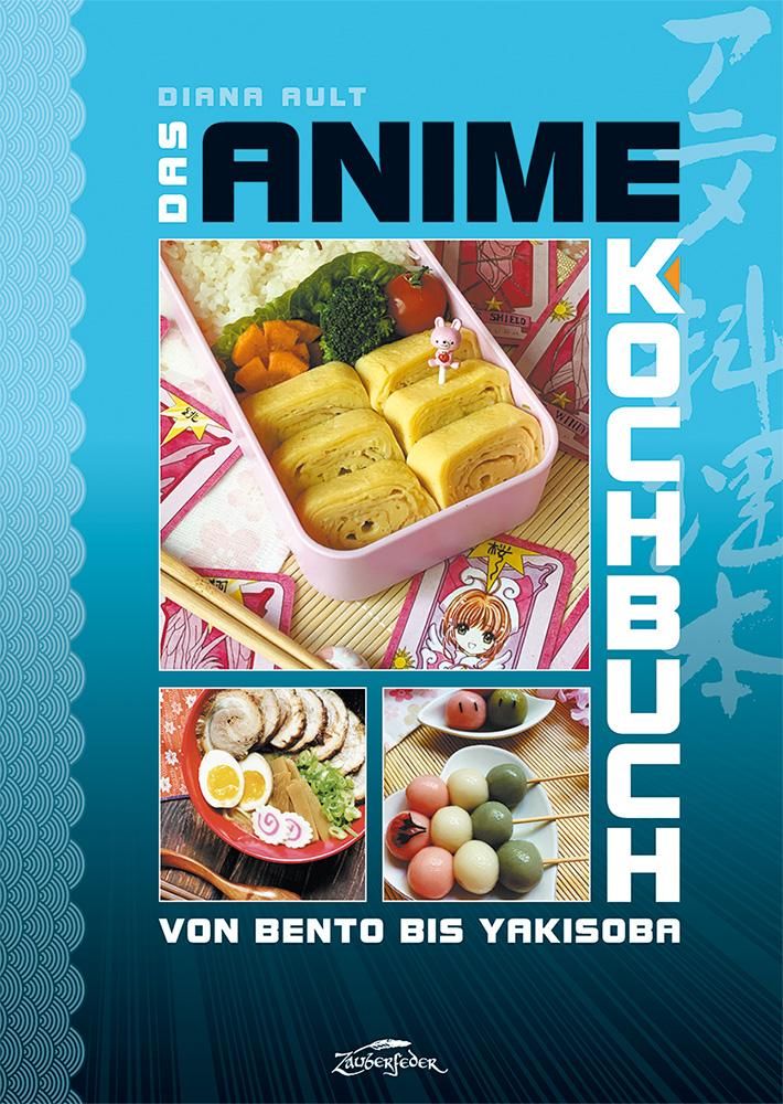 Das Anime-Kochbuch Von Bento bis Yakisoba
