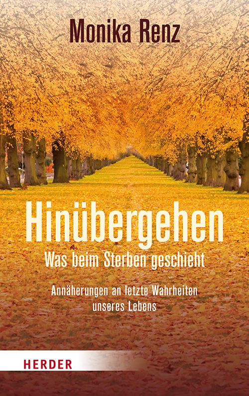 Buchcover mit Titel "Hinübergehen". Autorin: Monika Renz. Verlag Herder. Hintergrund: Allee mit gelben Blättern.