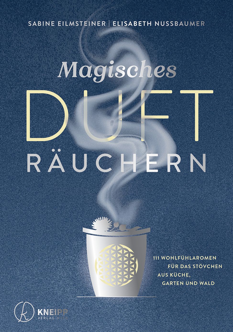 Buchcover mit Titel "Magisches Dufträuchern". Autoren: Sabine Eilmsteiner, Elisabeth Nussbaumer. Verlag: Kneipp. Abbildung eines Räuchergefäßes mit Rauch.