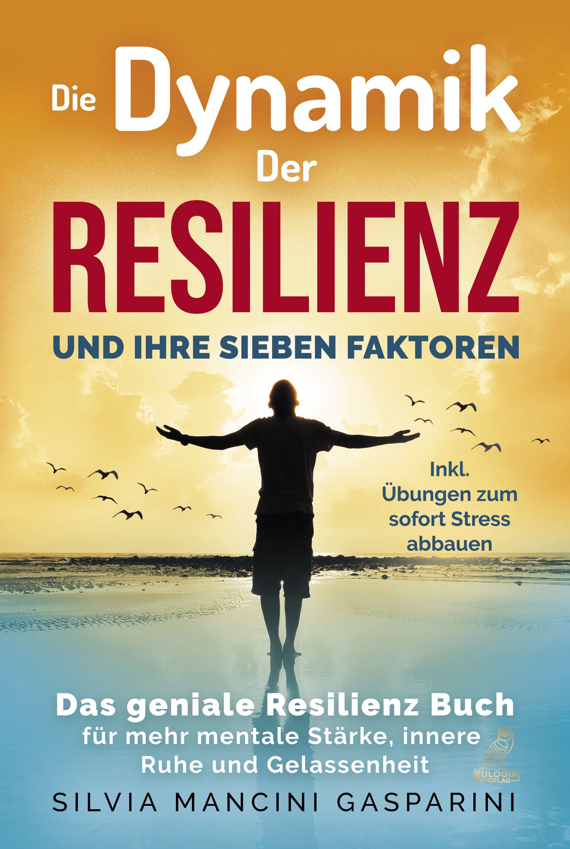 Buchcover: "Die Dynamik der Resilienz und ihre sieben Faktoren". Person am Strand, Text, Vögel. Autor: Silvia Mancini Gasparini.