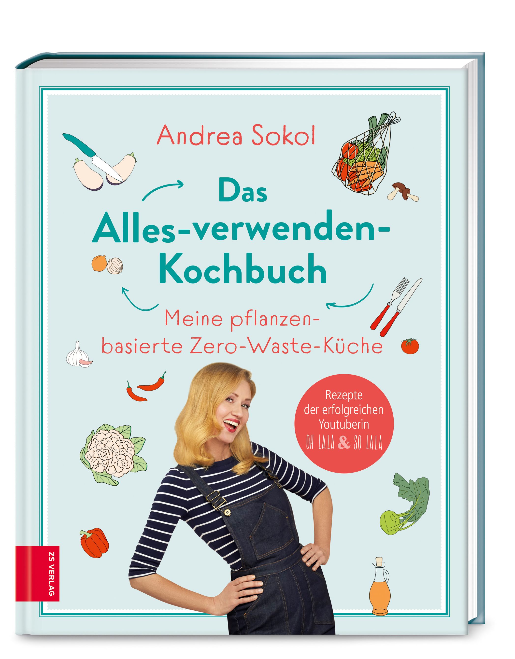 Buchcover: "Das Alles-verwenden-Kochbuch" von Andrea Sokol. Auf hellblauem Hintergrund, Illustrationen von Gemüse und Frau. ZS Verlag Logo.