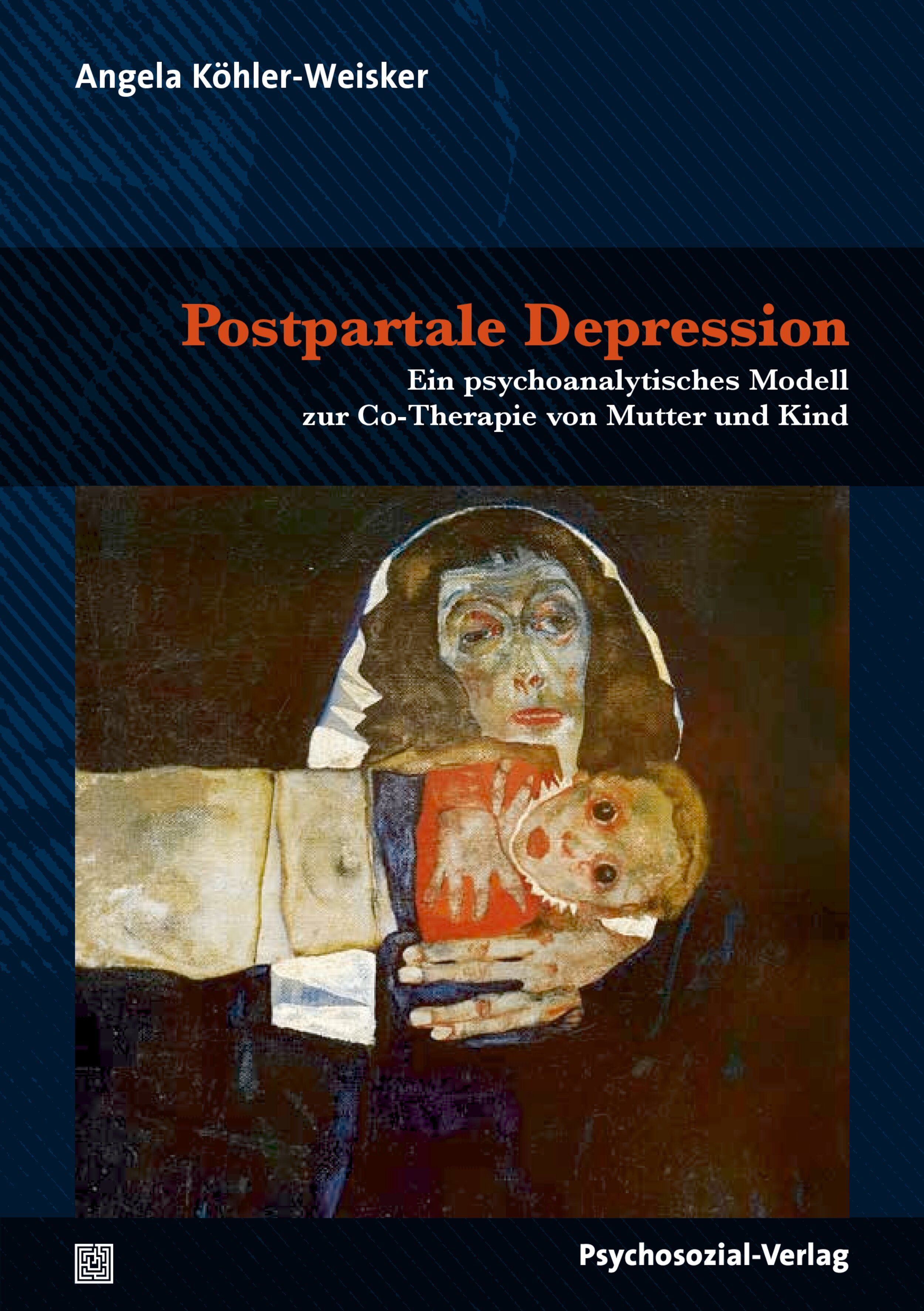 Buchcover: Postpartale Depression. Titel, Autorin Angela Köhler-Weisker, Verlag Psychosozial-Verlag. Kunstwerk: Mutter mit Kind.