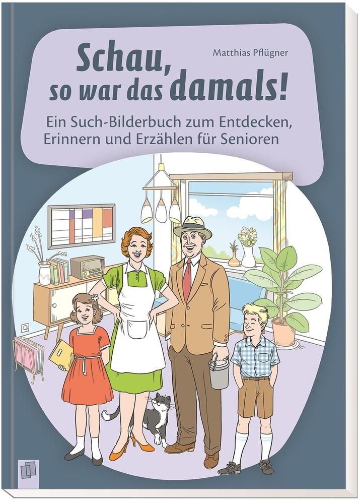 Schau, so war das damals! Ein Such-Bilderbuch zum Entdecken, Erinnern und Erzählen für Senioren. ...