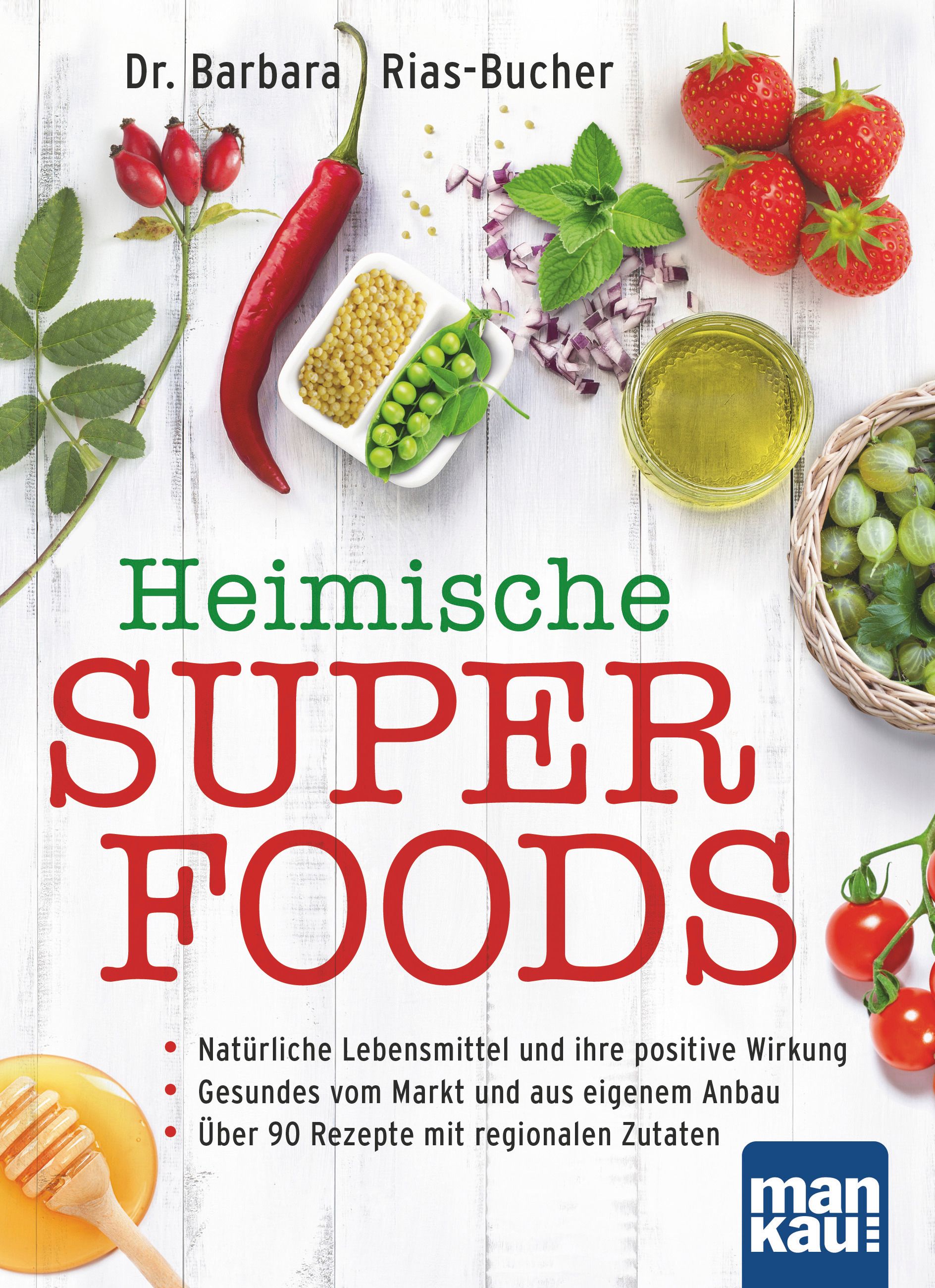 Buchcover mit dem Titel "Heimische Superfoods". Es zeigt verschiedene Lebensmittel wie Erdbeeren, Gemüse und Kräuter. Der Autor ist Dr. Barbara Rias-Bucher.