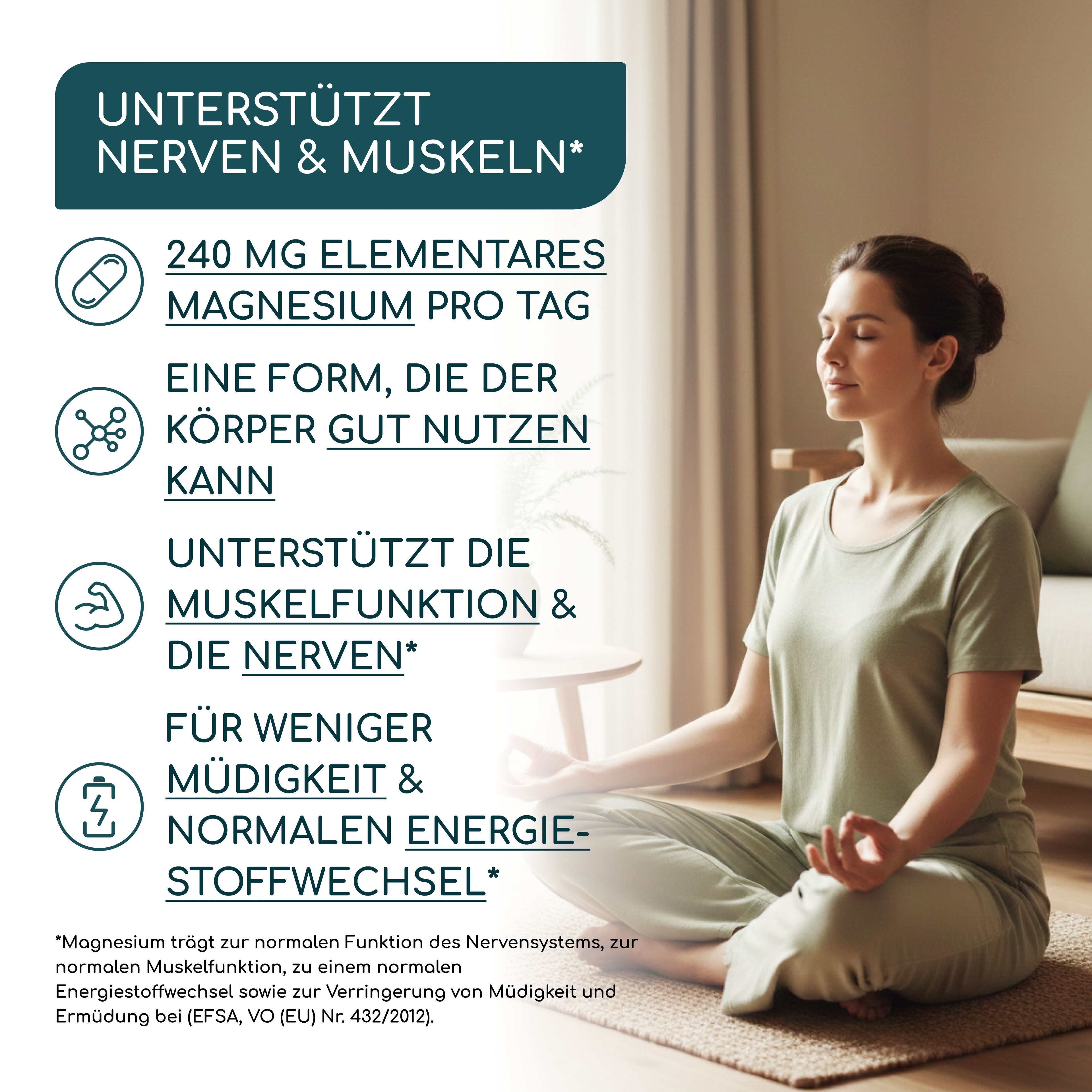 Frau meditiert. Text: Unterstützt Nerven & Muskeln. 240 mg elementares Magnesium. Für weniger Müdigkeit & normalen Energiestoffwechsel.