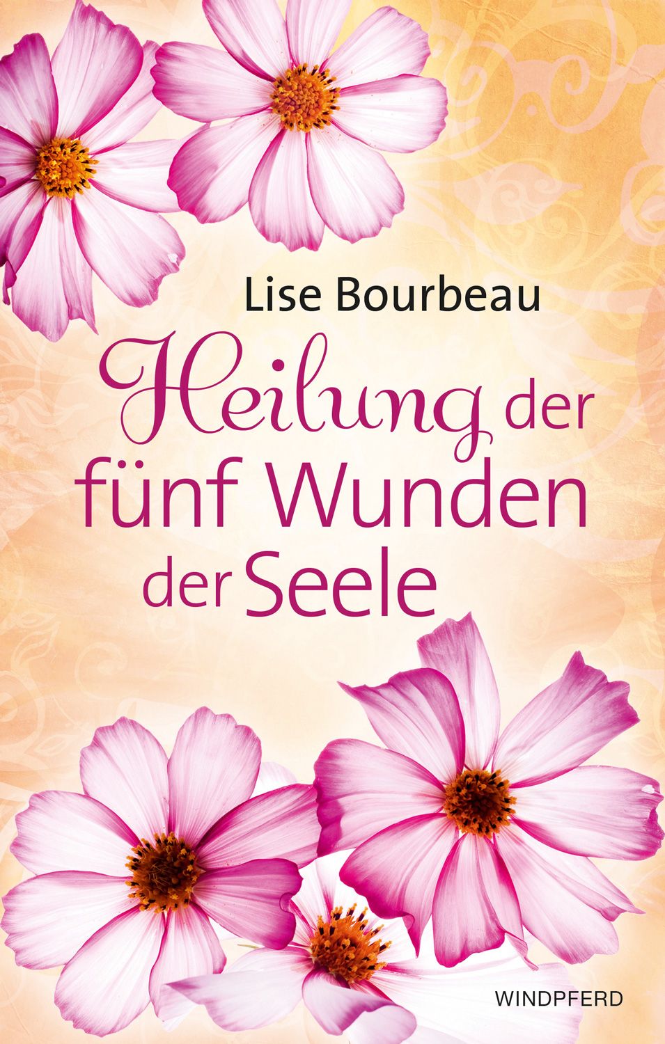 Buchcover mit rosa Blüten und Titel: Heilung der fünf Wunden der Seele von Lise Bourbeau. Verlag Windpferd.