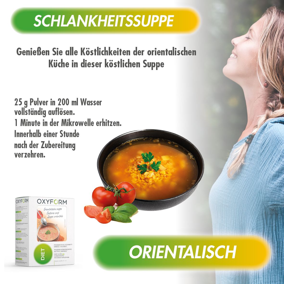Oxyform-Suppe in Schüssel. Tomaten, Basilikum. Frau atmet. Text: Schlankheitssuppe, Orientalisch.