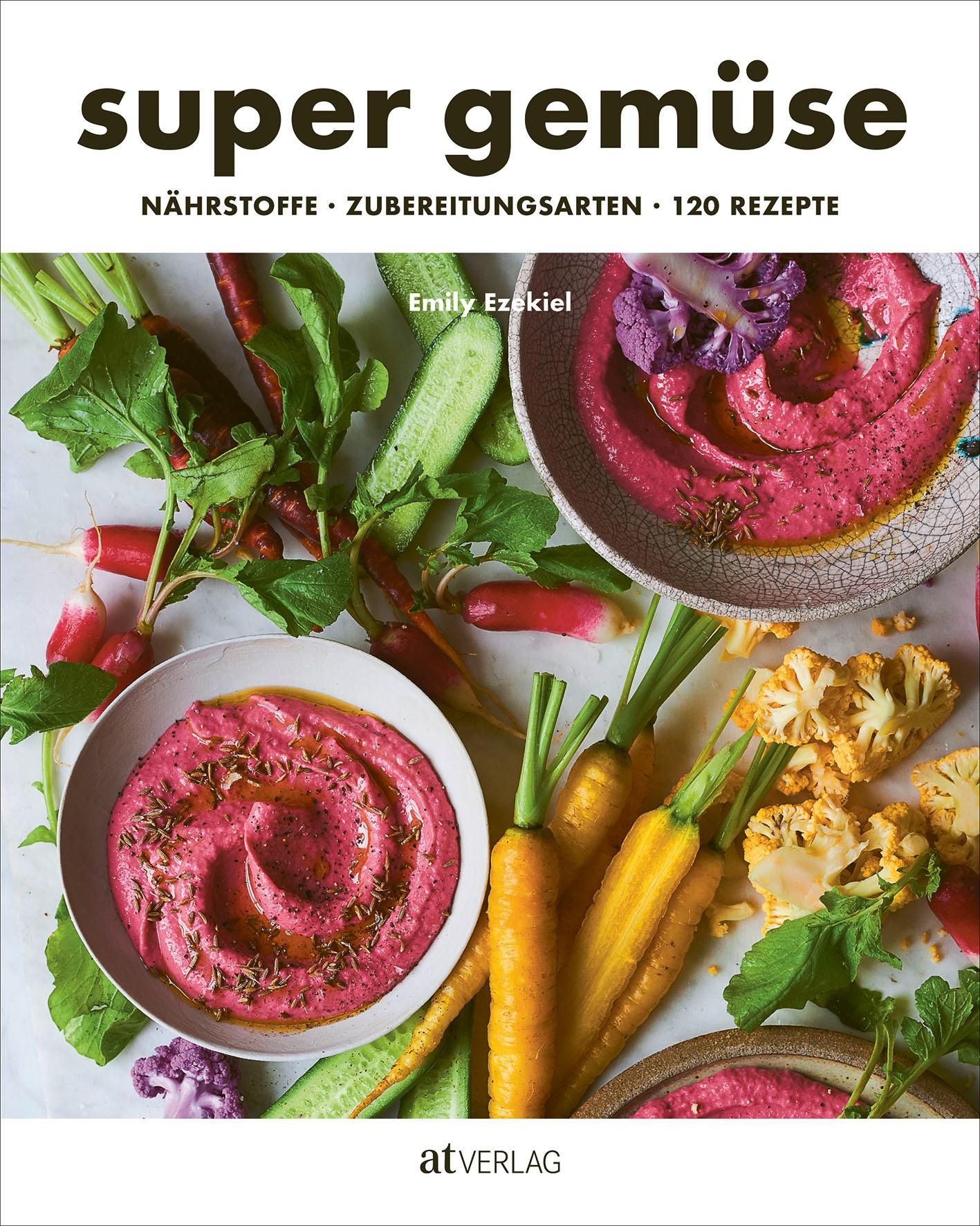 Buchcover mit dem Titel "super gemüse". Gemüse und Hummus-Gerichte sind abgebildet. Autor: Emily Ezekiel. Verlag: atverlag.