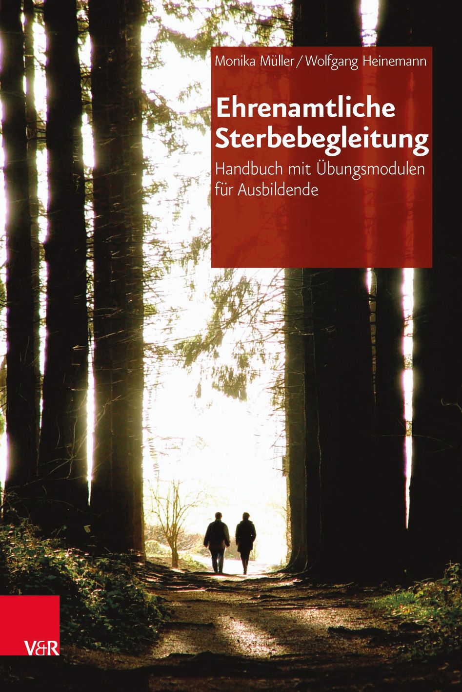 Buchcover mit Titel 'Ehrenamtliche Sterbebegleitung'. Autoren: Monika Müller, Wolfgang Heinemann. Verlag V&R. Waldweg mit Personen.