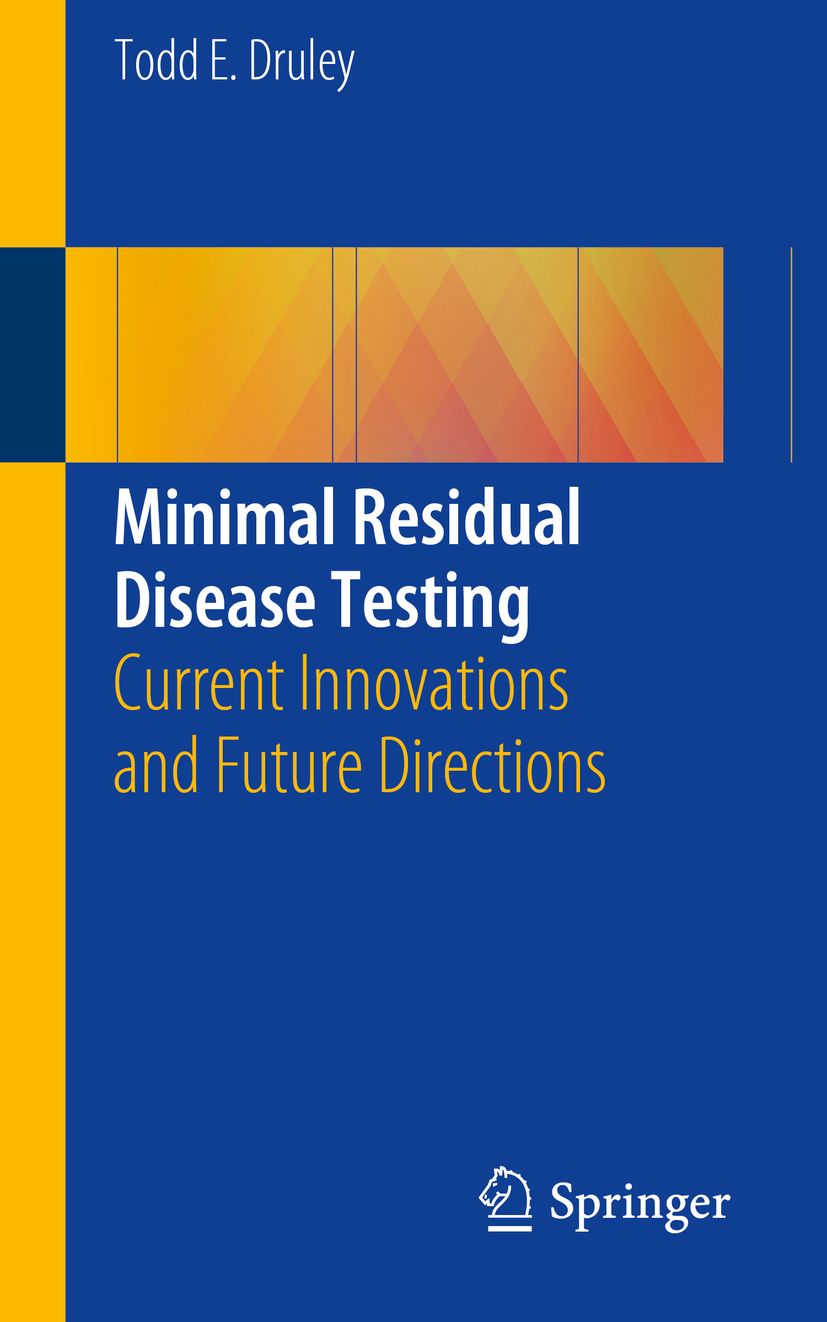 Buchcover mit Titel: Minimal Residual Disease Testing. Autor: Todd E. Druley. Verlag: Springer. Blauer Hintergrund mit gelben Akzenten.