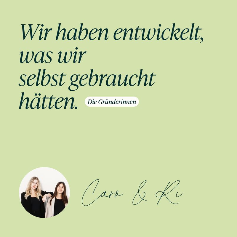 Zitat der Gründerinnen: 'Wir haben entwickelt, was wir selbst gebraucht hätten.'