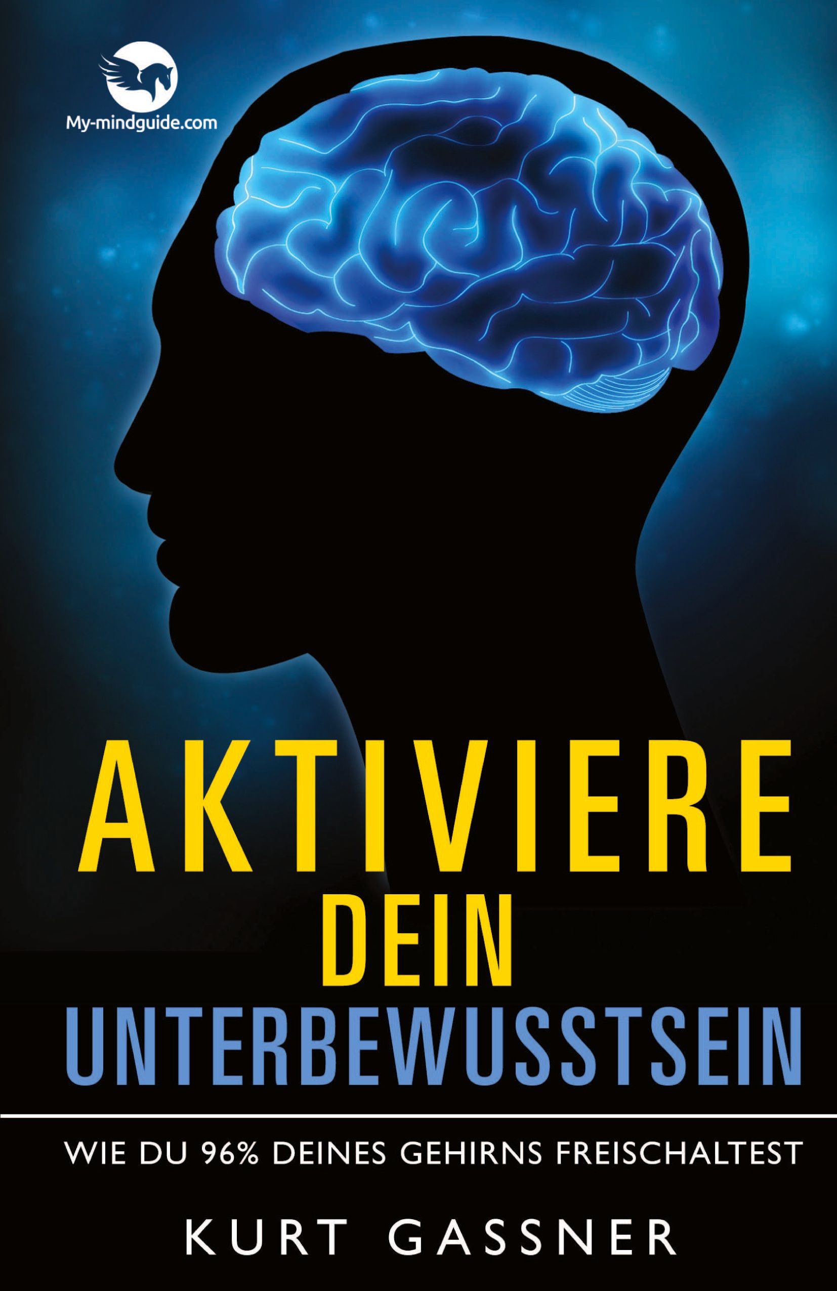 Buchcover mit Titel "Aktiviere dein Unterbewusstsein". Silhouette eines Kopfes mit blau leuchtendem Gehirn. Autor: Kurt Gassner.