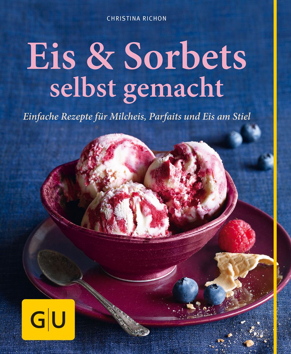 Buchcover: "Eis & Sorbets selbst gemacht". Eiscreme in Schüssel, Beeren, Löffel. GU-Logo. Autor: Christina Richon.