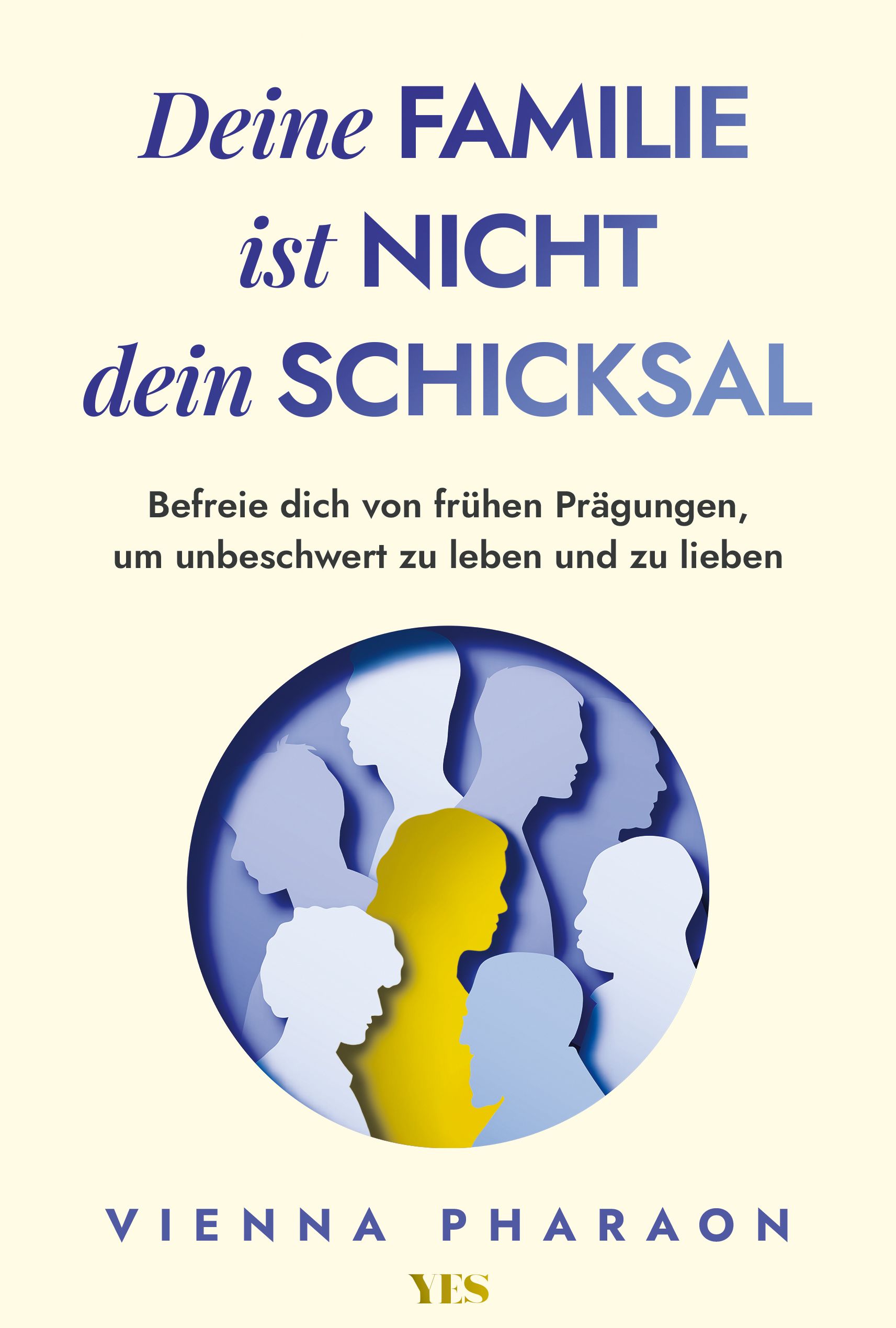 Buchcover mit Titel: Deine Familie ist nicht dein Schicksal. Autor: Vienna Pharaon. Kreis mit Silhouetten, gelbe Figur.