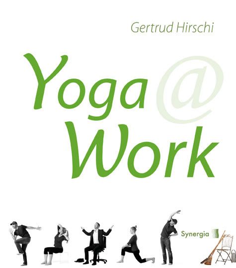 Buchcover mit grünem Titel "Yoga @ Work" und Autor Gertrud Hirschi. Illustrationen von Yoga-Übungen und Logo Synergia.