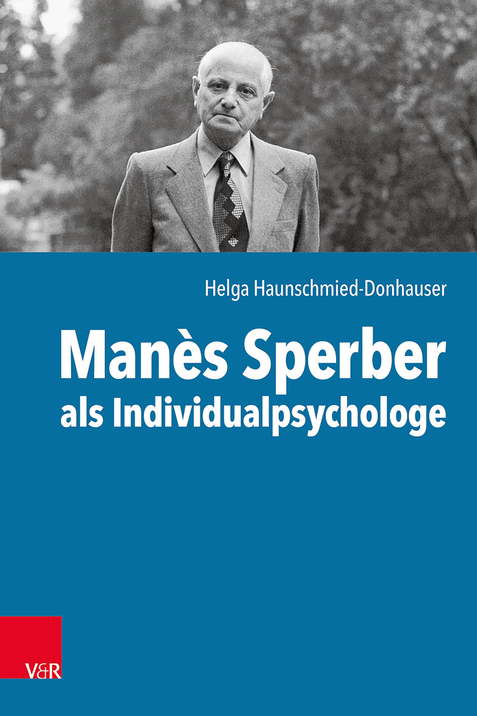 Buchcover: Manès Sperber als Individualpsychologe. Autorin: Helga Haunschmied-Donhauser. Schwarz-Weiß-Foto von Mann im Anzug.