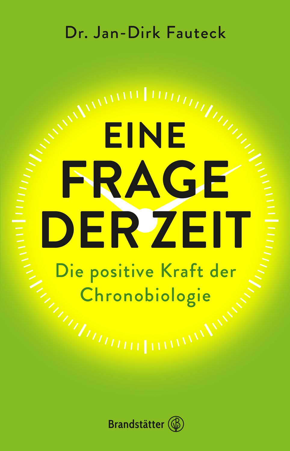 Buchcover mit Titel "Eine Frage der Zeit". Gelber Hintergrund mit Uhr-Design. Autor: Dr. Jan-Dirk Fauteck. Verlag: Brandstätter.