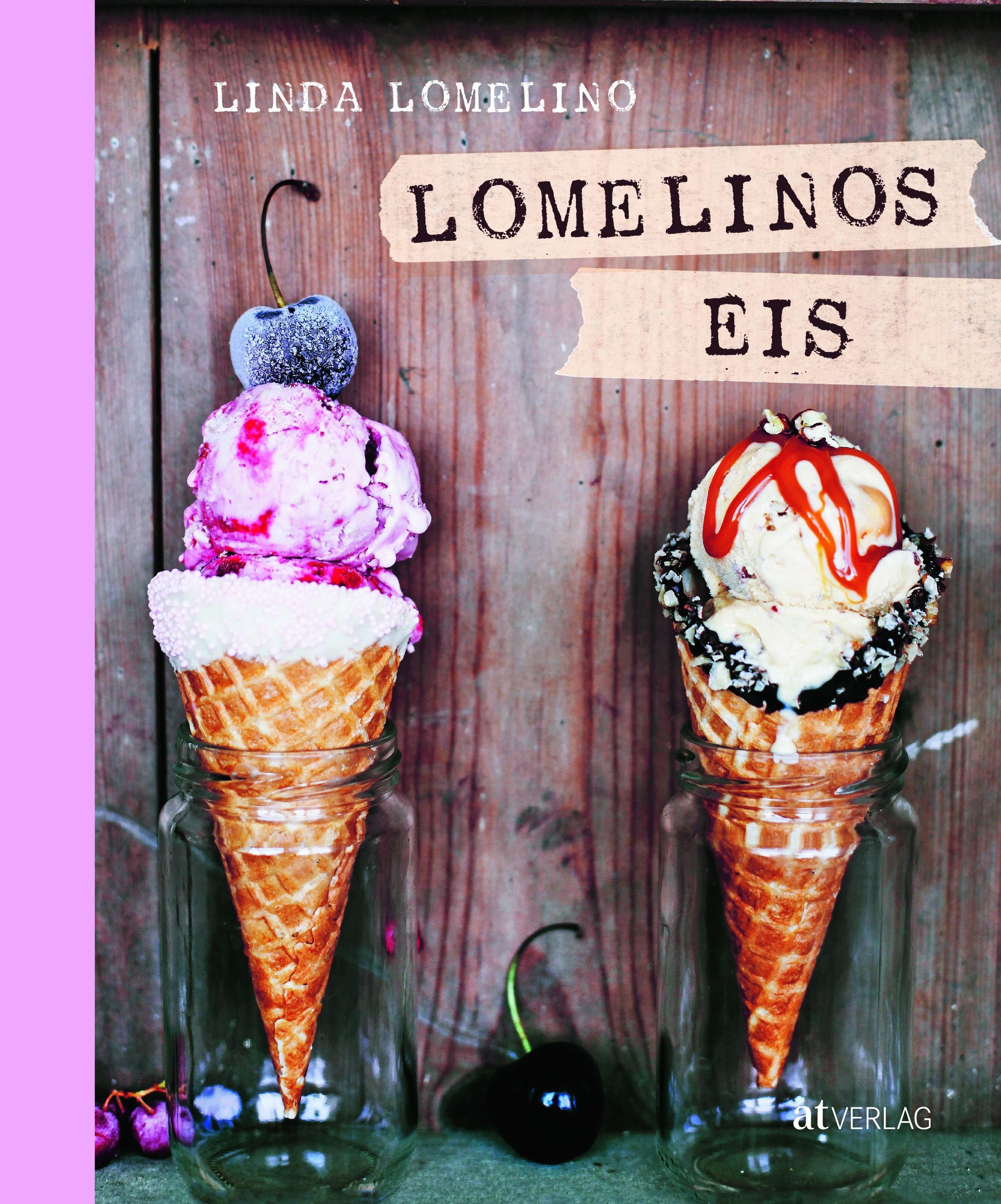 Buchcover mit Eiswaffeln in Gläsern. Titel: Lomelinos Eis. Autor: Linda Lomelino. Verlag: at Verlag. Kirschen und Eiscreme.