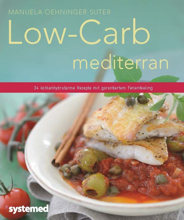 Buchcover mit Titel "Low-Carb mediterran". Gezeigte Speise: Fischfilet auf Tomatensauce mit Oliven. Autor: Manuela Oehninger Suter.