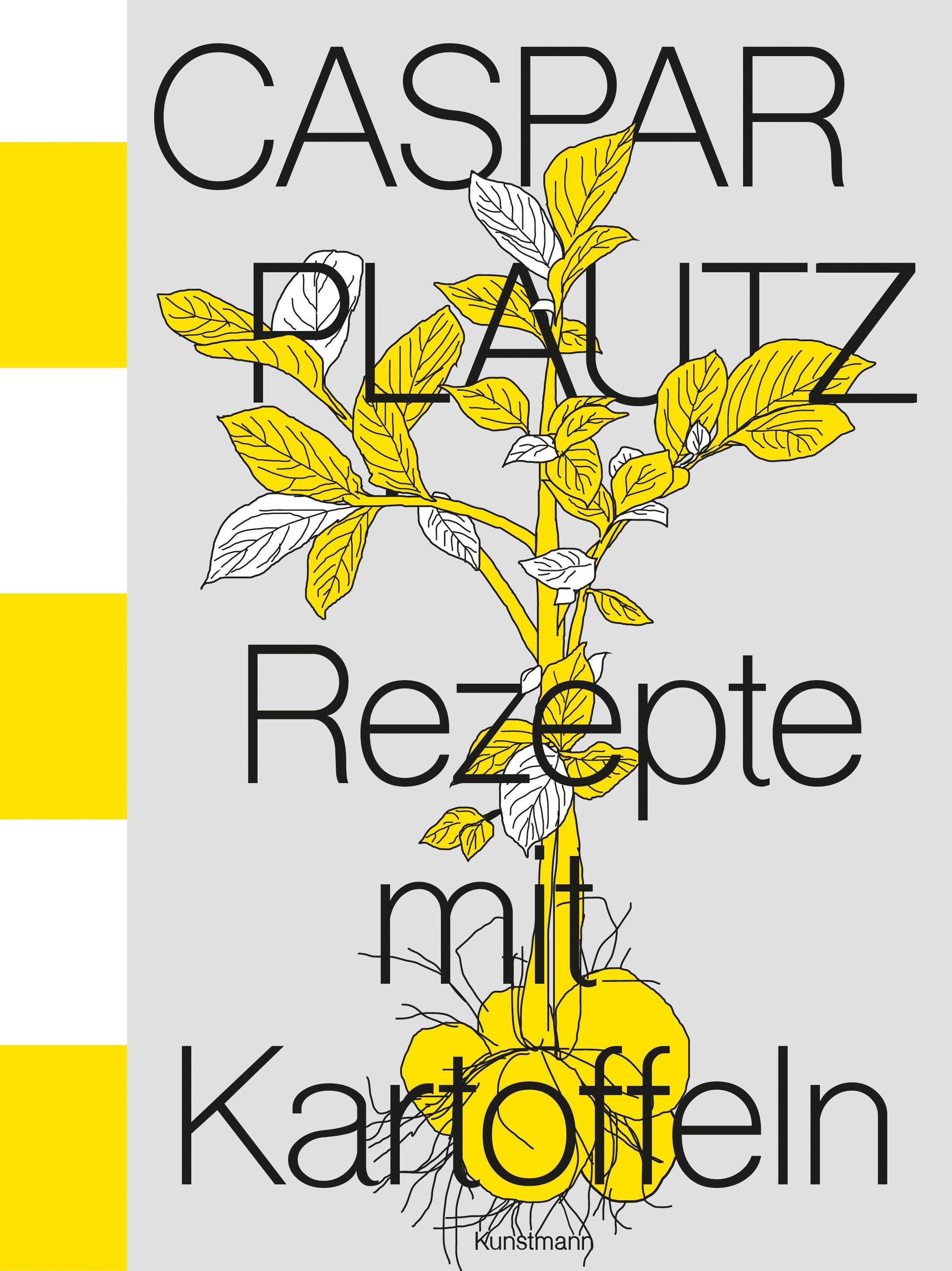 Buchcover mit Titel „Caspar Plautz. Rezepte mit Kartoffeln“. Illustration einer Kartoffelpflanze in Gelb und Weiß auf grauem Hintergrund.