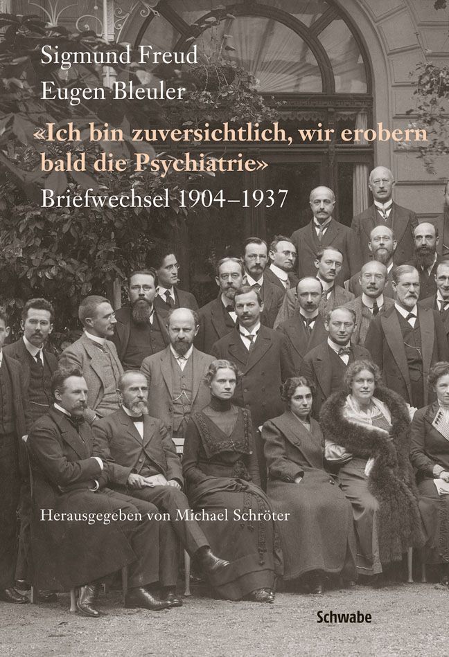 Buchcover mit Titel und Autoren: Sigmund Freud, Eugen Bleuler. Titel: «Ich bin zuversichtlich, wir erobern bald die Psychiatrie». Verlag Schwabe.