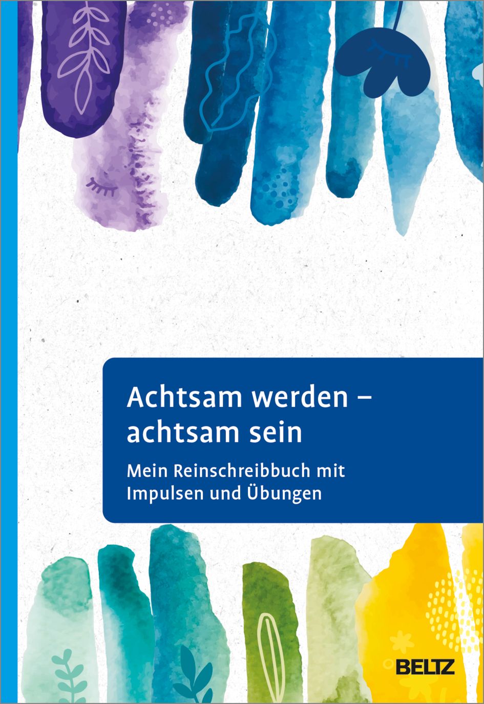 Buch mit blauem Titel "Achtsam werden - achtsam sein". Farbige, aquarellartige Elemente. Verlag BELTZ.