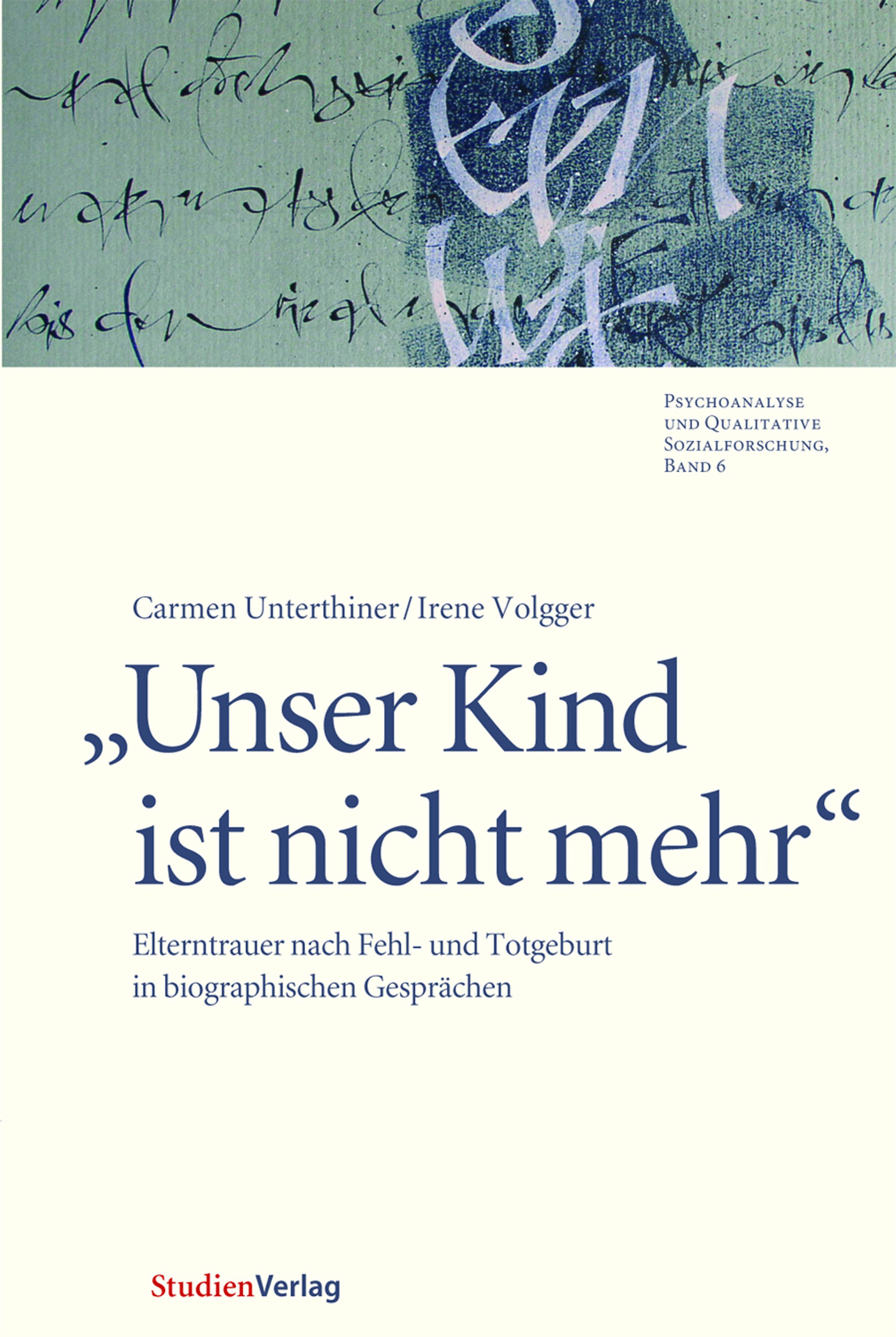 Buchcover: „Unser Kind ist nicht mehr“. Titel in blauer Schrift. Autorinnen: Carmen Unterthiner/Irene Volgger. Verlag: StudienVerlag.