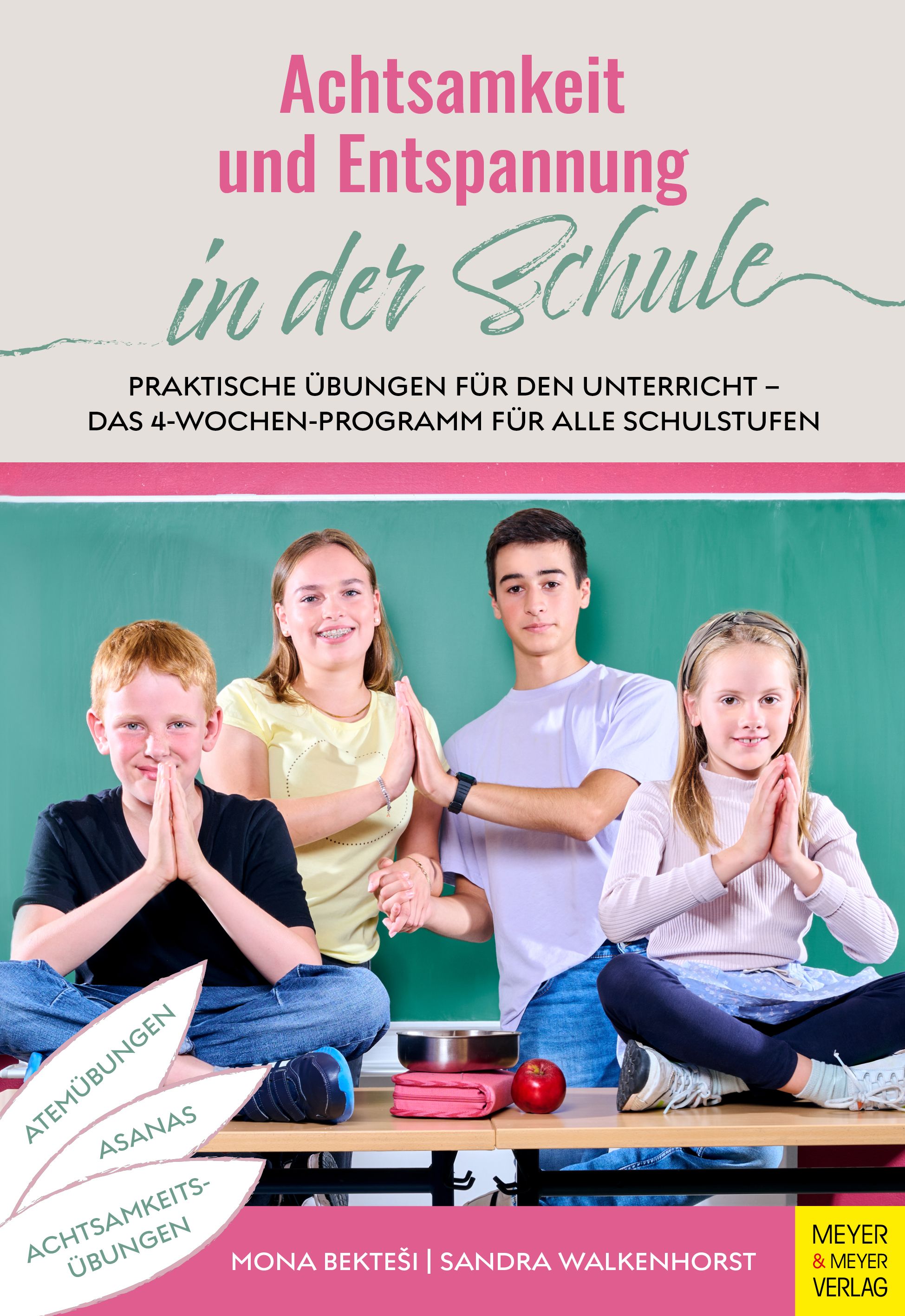 Buchcover: Achtsamkeit und Entspannung in der Schule. Titel in Rosa und Grün. Personen halten Hände zusammen. Verlag Meyer & Meyer.