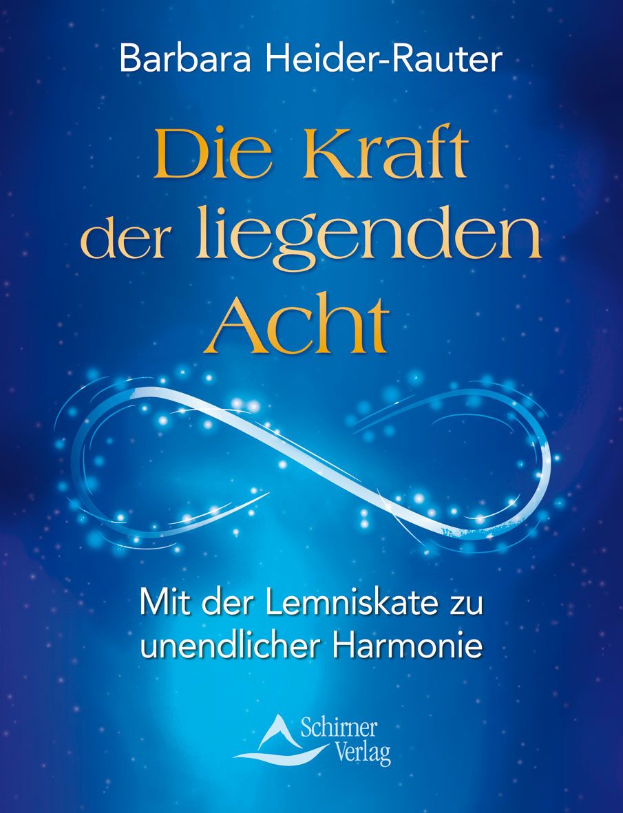 Buchcover mit blauem Hintergrund. Titel: Die Kraft der liegenden Acht. Autor: Barbara Heider-Rauter. Verlag: Schirner Verlag. Darstellung einer liegenden Acht.