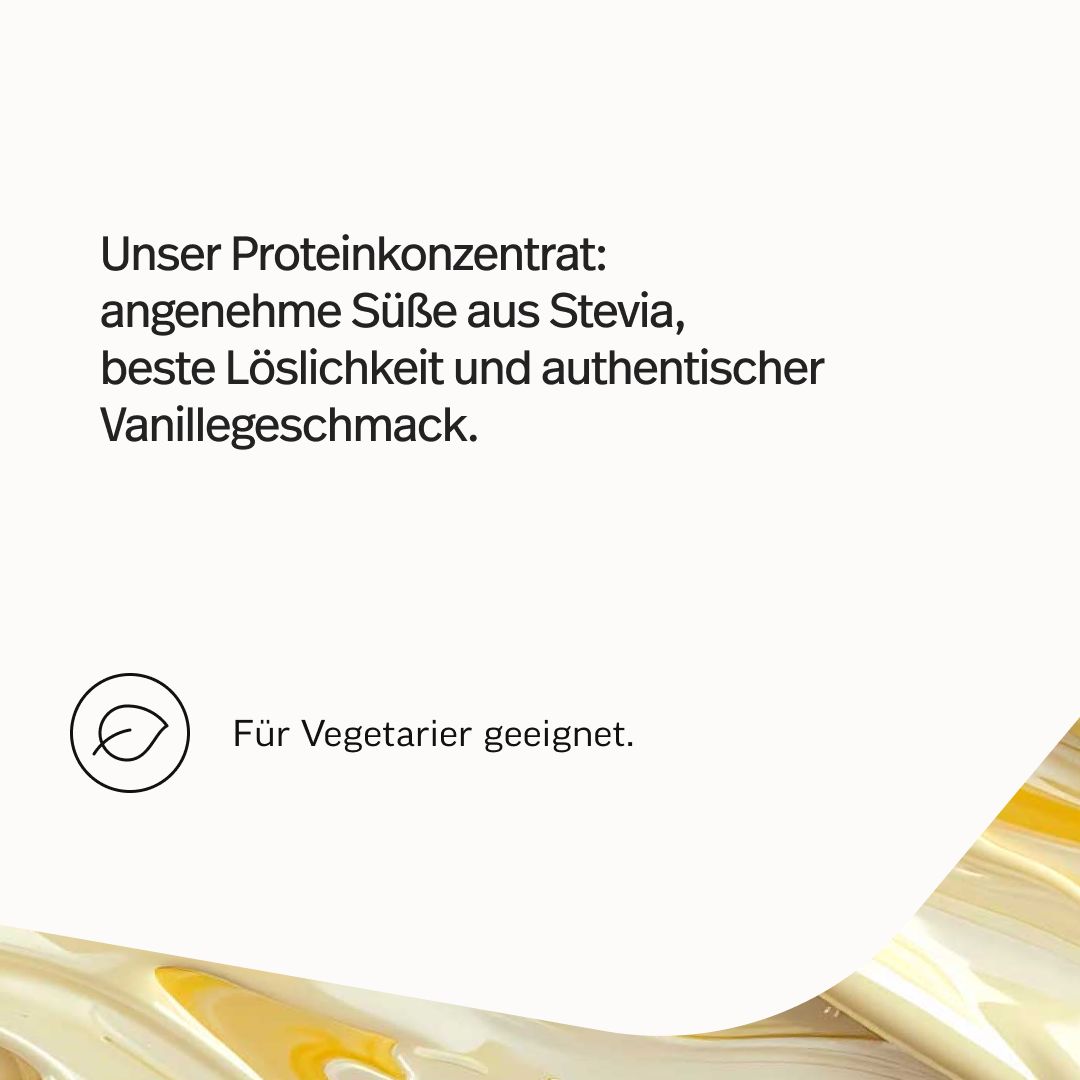 Unser Protein: Angenehme Süße aus Stevia, beste Löslichkeit, authentischer Vanillegeschmack. Für Vegetarier geeignet.