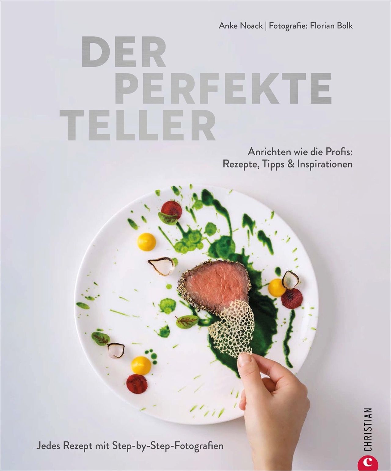 Buchcover mit Titel "Der perfekte Teller". Auf dem Teller angerichtetes Essen. Autorin: Anke Noack. Verlag: Christian.
