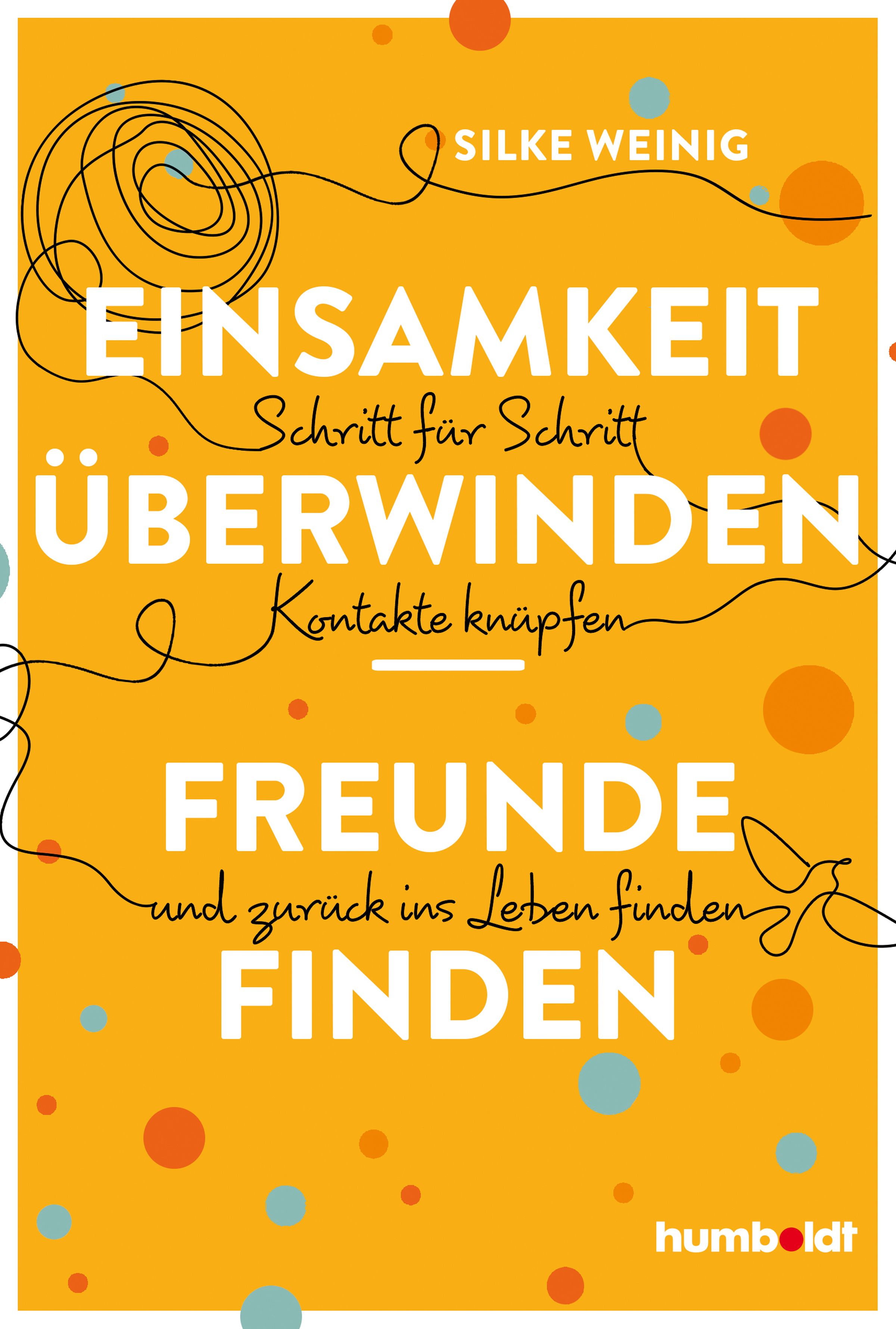 Buchcover mit Titel: Einsamkeit überwinden. Autorin: Silke Weinig. Gelber Hintergrund, Schrift in Weiß. Verlag: humboldt.