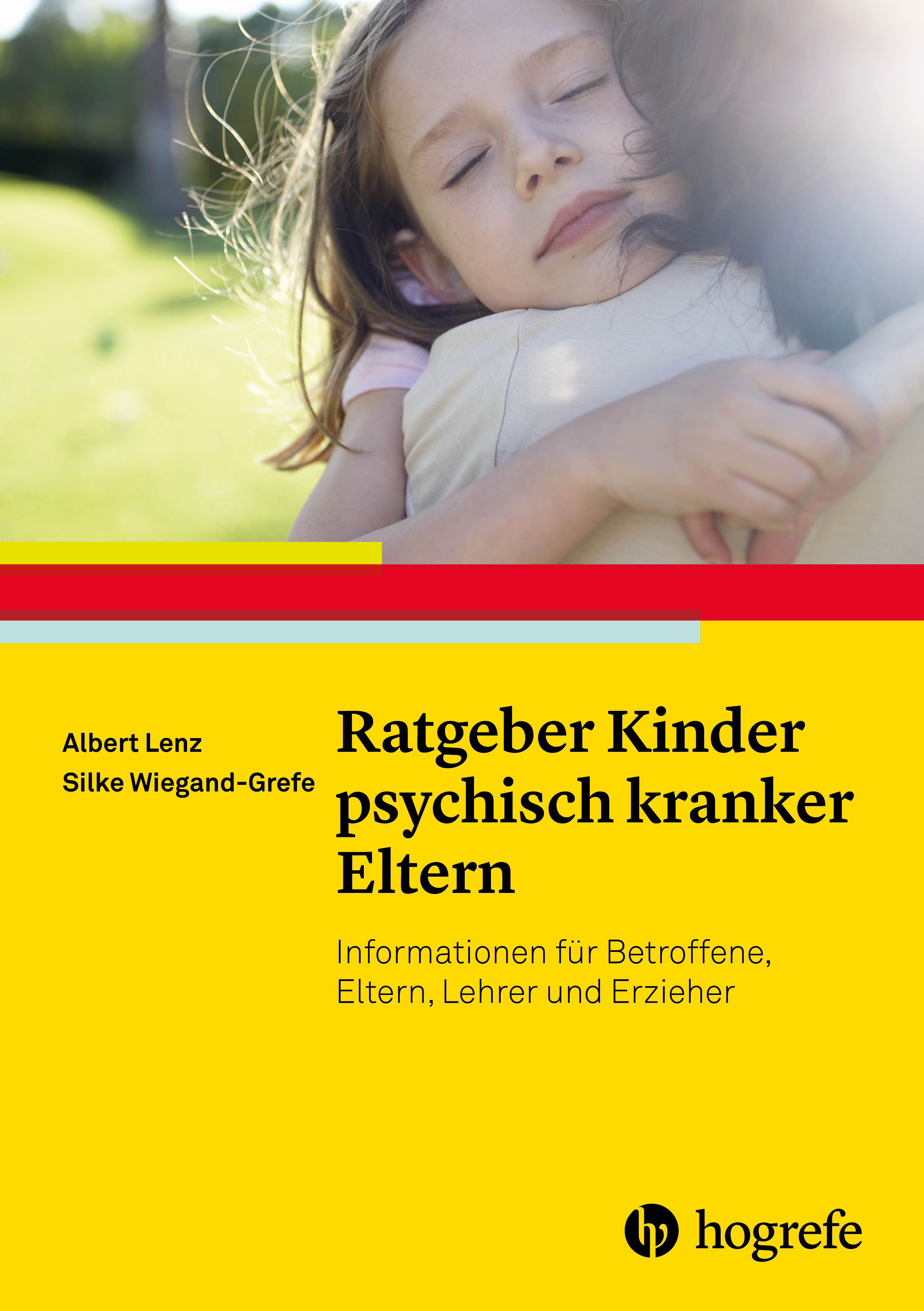 Buchcover mit Kind im Arm. Titel: Ratgeber Kinder psychisch kranker Eltern. Autoren: Albert Lenz, Silke Wiegand-Grefe. Verlag: Hogrefe.
