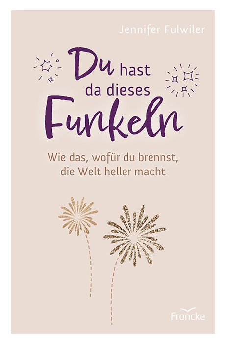 Buchcover mit Titel "Du hast da dieses Funkeln". Autorin: Jennifer Fulwiler. Verlag: Francke. Beige Hintergrund, lila Schrift.
