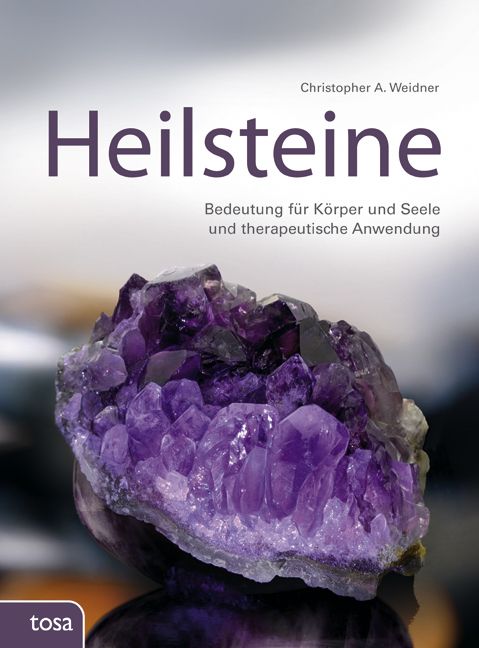 Buchcover mit lila Schriftzug "Heilsteine". Autor: Christopher A. Weidner. Untertitel: Bedeutung für Körper und Seele. Abbildung eines Amethysten.