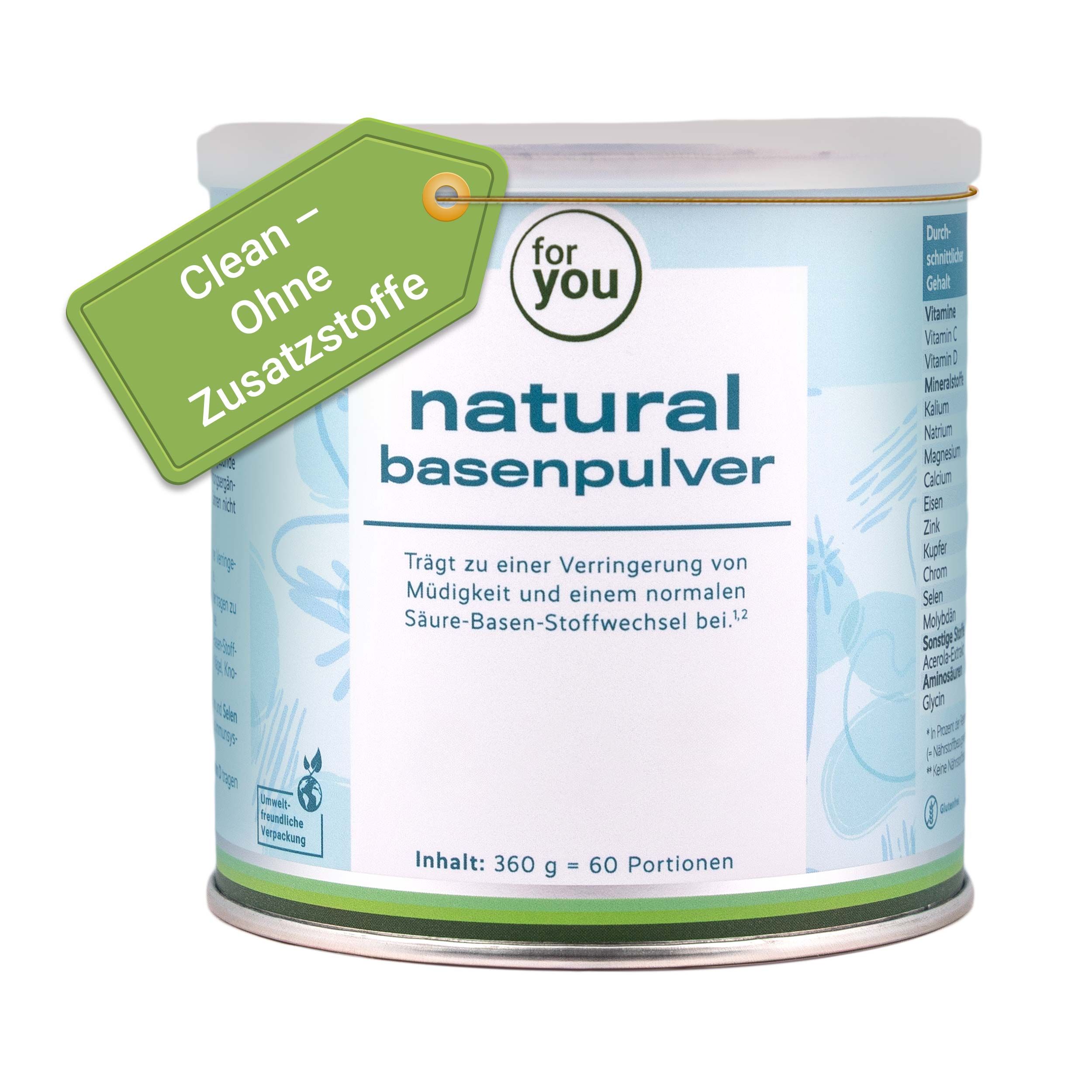 Dose mit Aufschrift: for you natural basenpulver. Anhänger: Clean - Ohne Zusätze. Text: Inhalt: 360 g = 60 Portionen.