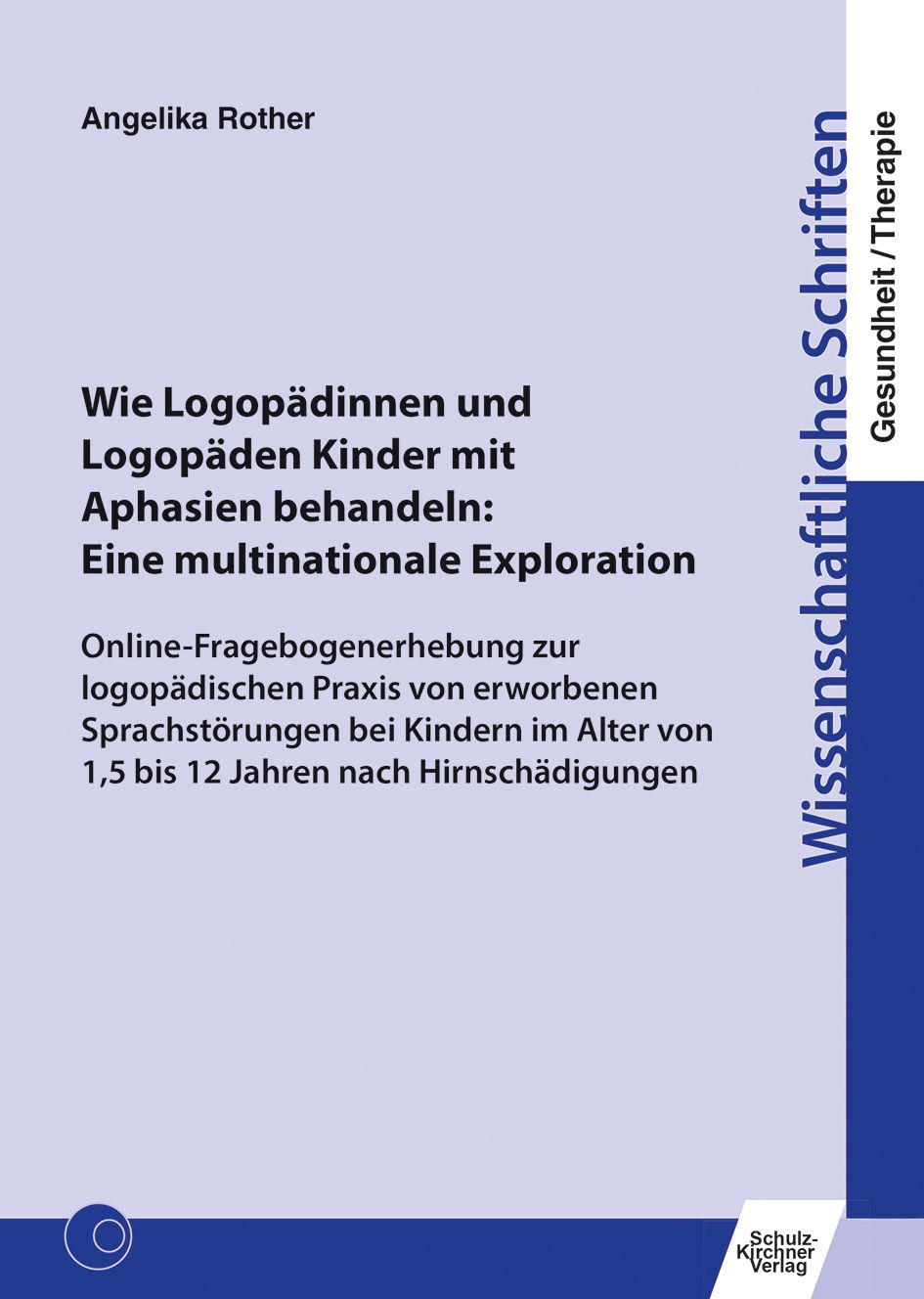 Buchcover: Wie Logopädinnen und Logopäden Kinder mit Aphasien behandeln. Autorin: Angelika Rother. Verlag: Schulz-Kirchner.