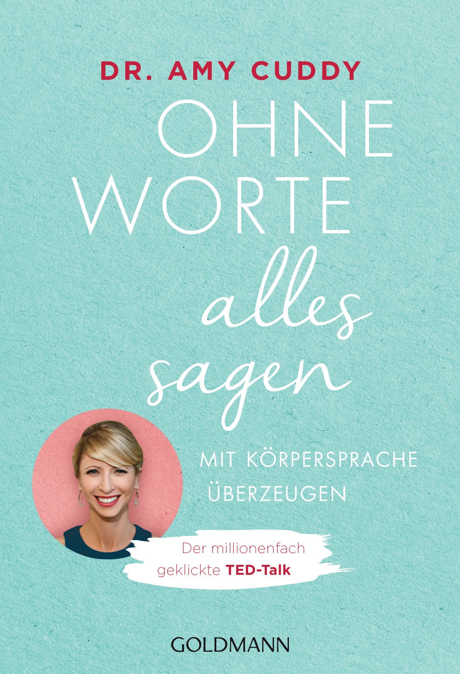 Buchcover mit Titel „Ohne Worte alles sagen“. Autorin: Dr. Amy Cuddy. Verlag: Goldmann. Porträt der Autorin in einem Kreis.