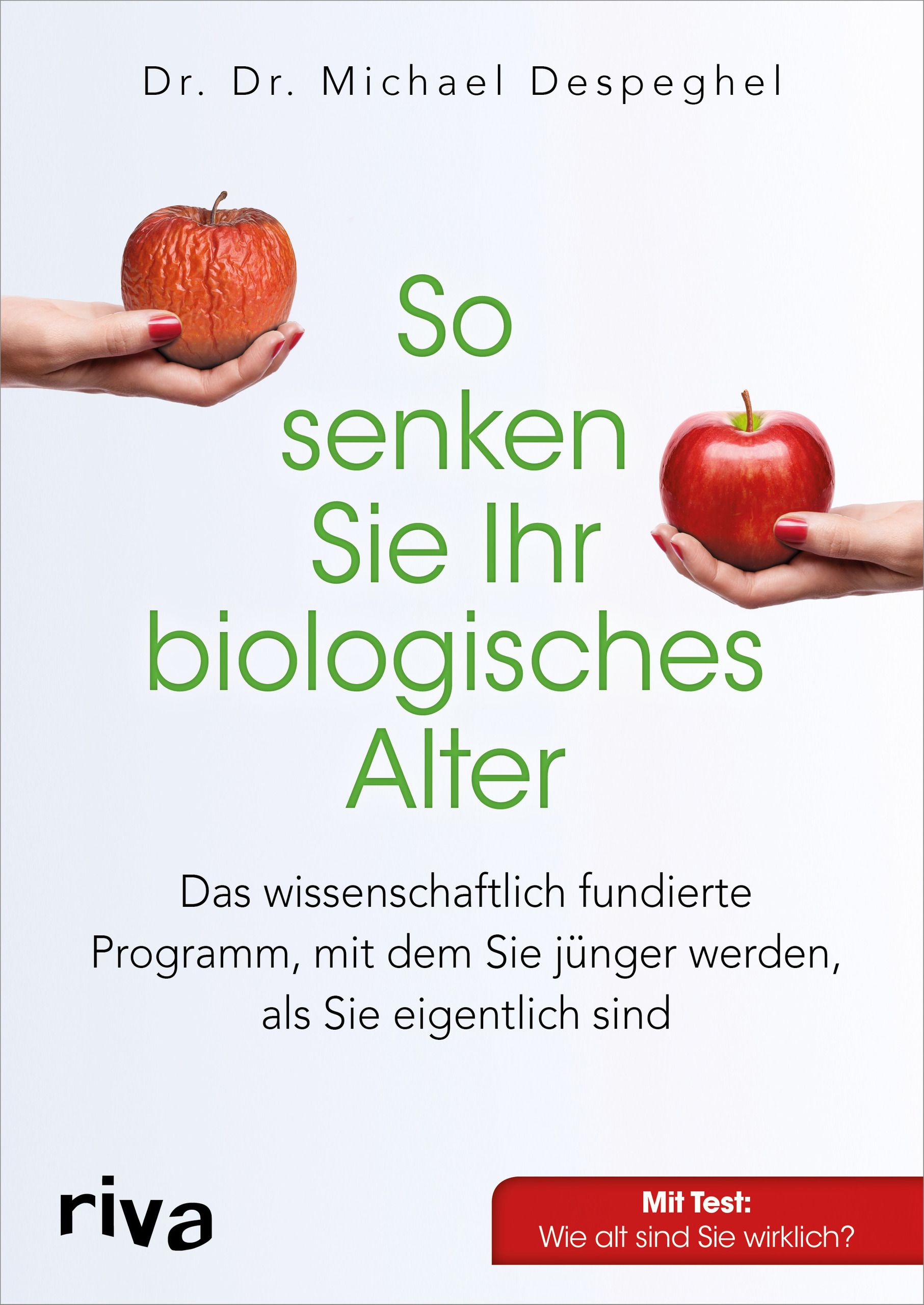 Buchcover: "So senken Sie Ihr biologisches Alter". Titel in Grün. Äpfel in Händen. Autor: Dr. Michael Despeghel. Verlag: riva. Mit Test: Wie alt sind Sie wirklich?