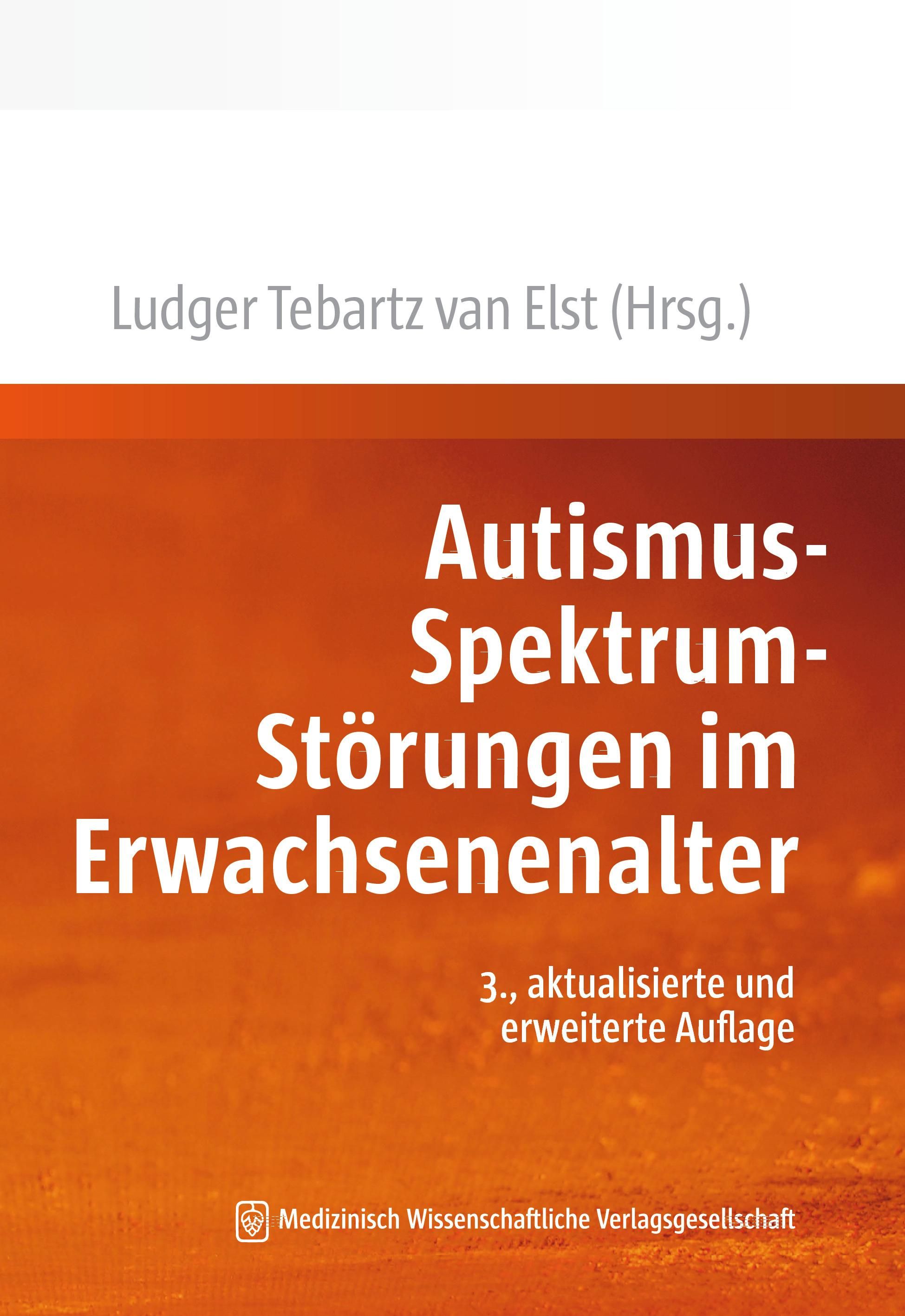 Buchcover: "Autismus-Spektrum-Störungen im Erwachsenenalter". Autor: Ludger Tebartz van Elst. 3. Auflage. Medizinisch Wissenschaftliche Verlagsgesellschaft.
