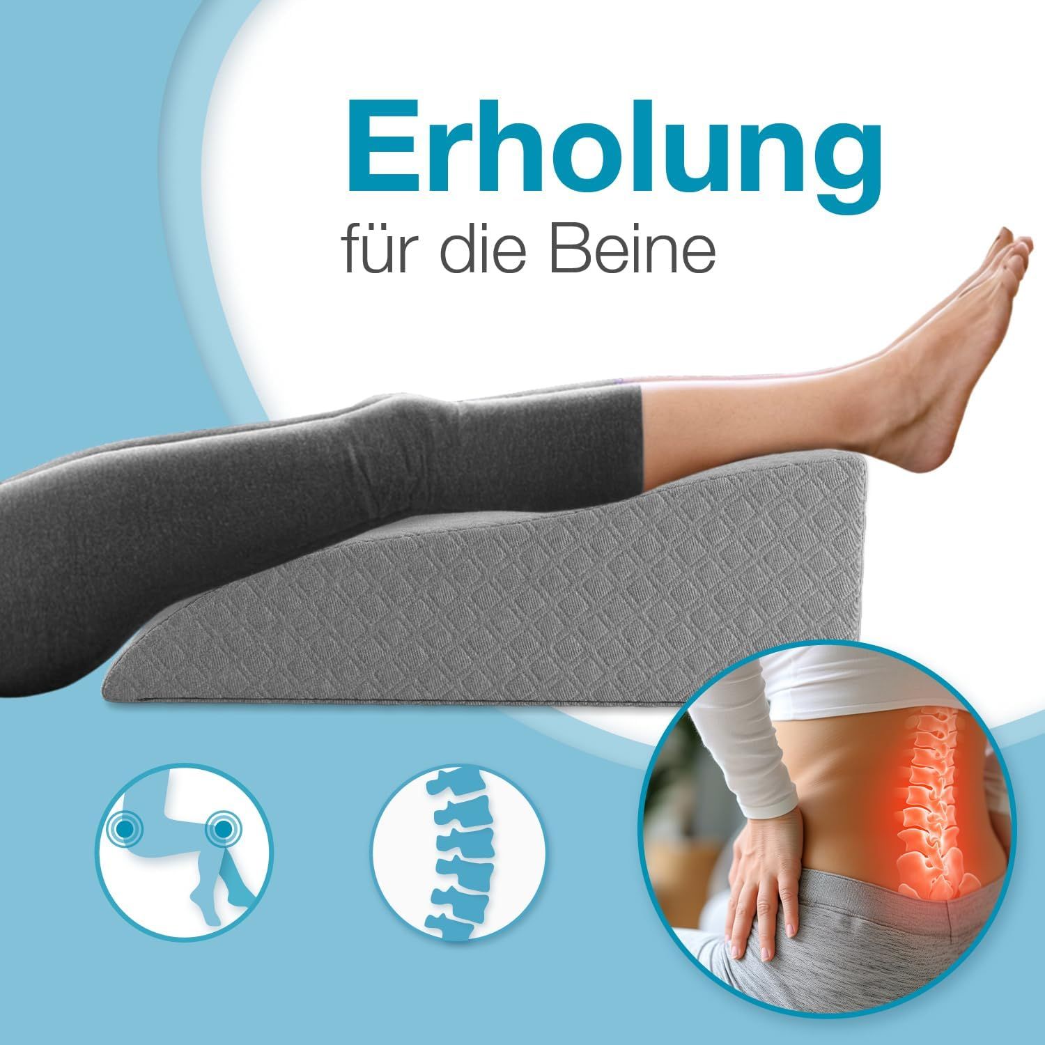 Graues Beinlagerungskissen, Person mit Bein auf dem Kissen. Text: Erholung für die Beine. Illustrationen: Bein, Wirbelsäule.