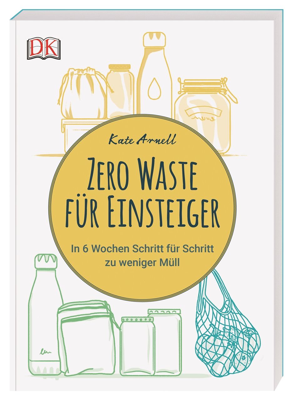 Buchcover mit dem Titel "Zero Waste für Einsteiger". Illustrationen von Gläsern, Flaschen und Stoffbeuteln. Autor: Kate Arnell.