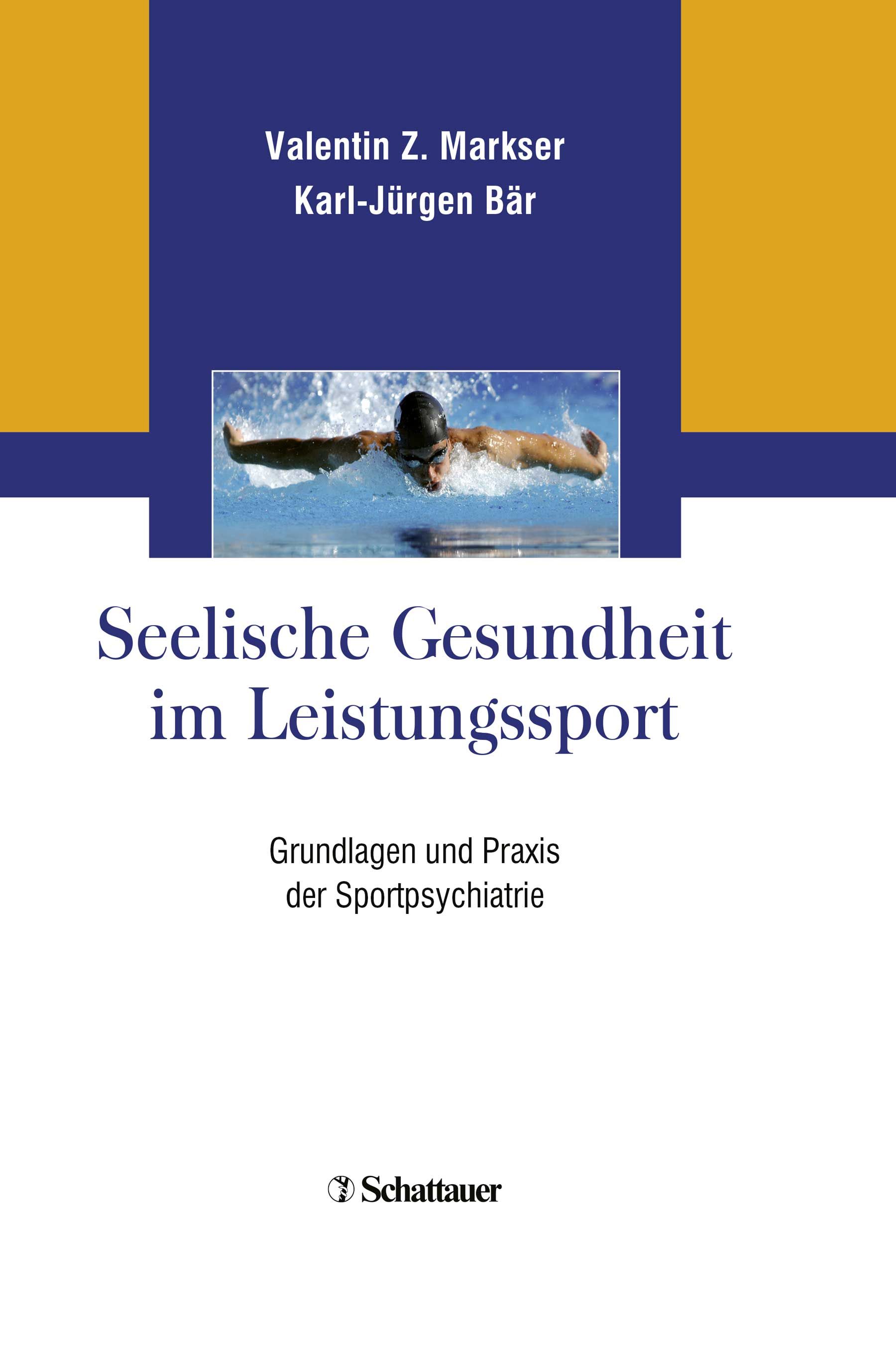 Buchcover: Titel "Seelische Gesundheit im Leistungssport". Autoren: Valentin Z. Markser, Karl-Jürgen Bär. Verlag: Schattauer. Motiv: Schwimmer.