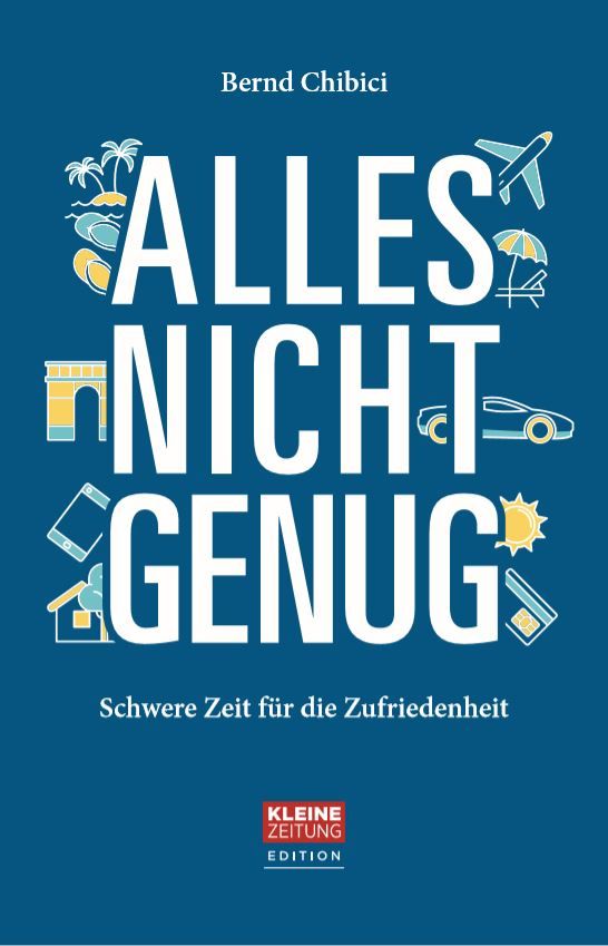 Buchcover mit blauem Hintergrund. Titel: Alles nicht genug. Autor: Bernd Chibici. Illustrationen von Urlaubssymbolen. Verlag: Kleine Zeitung Edition.