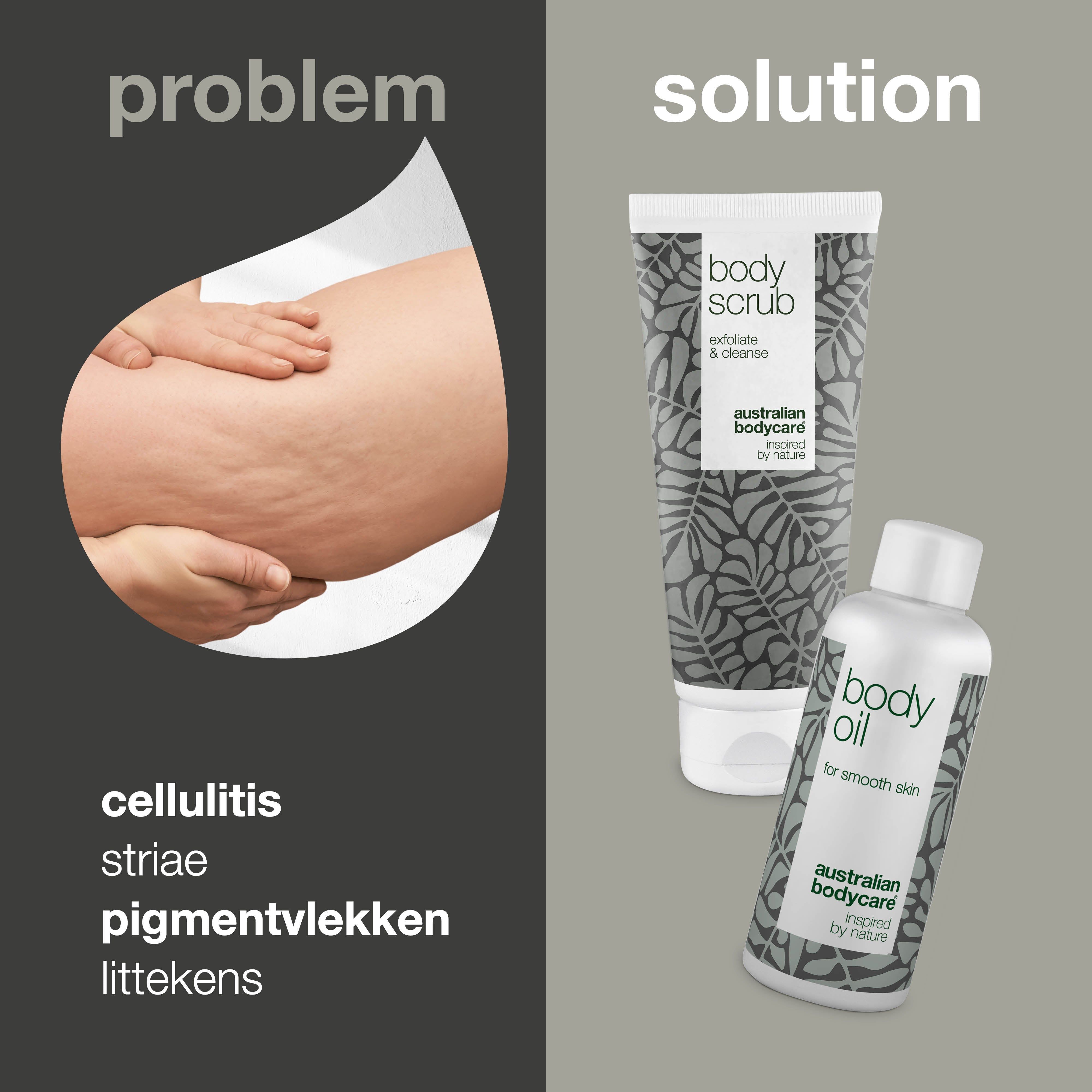 Probleem: cellulite, striae, pigmentvlekken. Oplossing: Body Scrub en Body Oil. Australian Bodycare.
