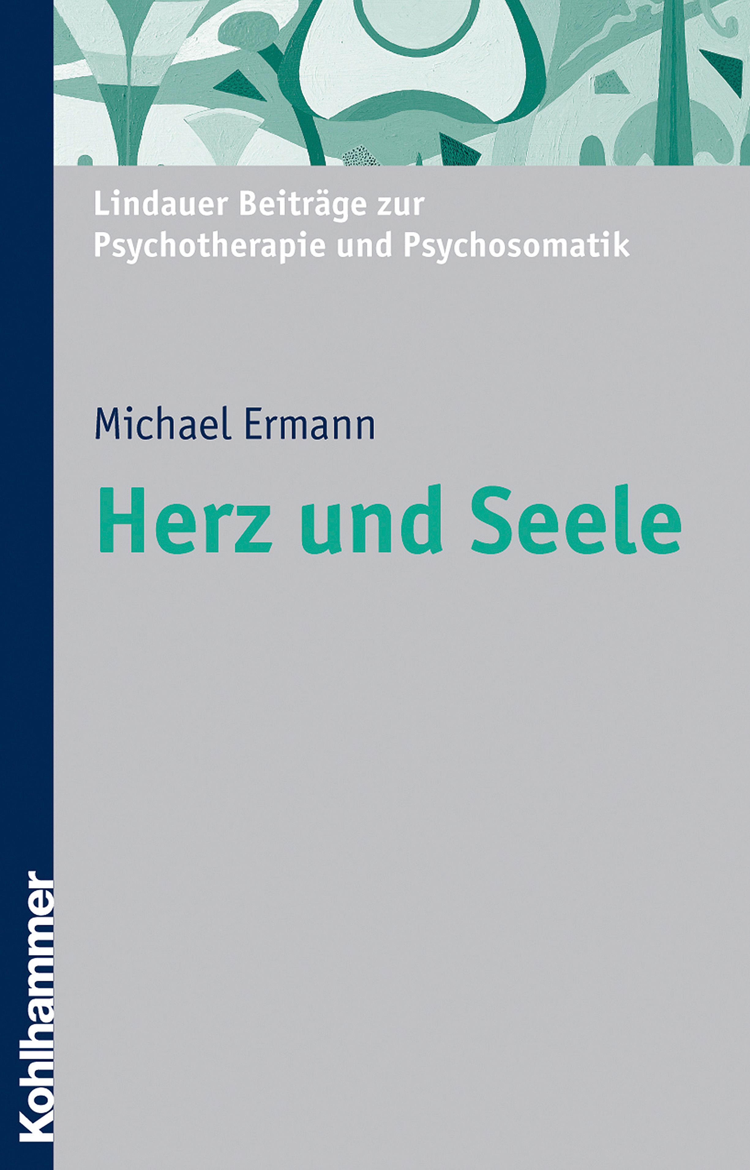 Buchcover mit dem Titel "Herz und Seele" von Michael Ermann. Reihe: Lindauer Beiträge zur Psychotherapie und Psychosomatik. Verlag Kohlhammer.