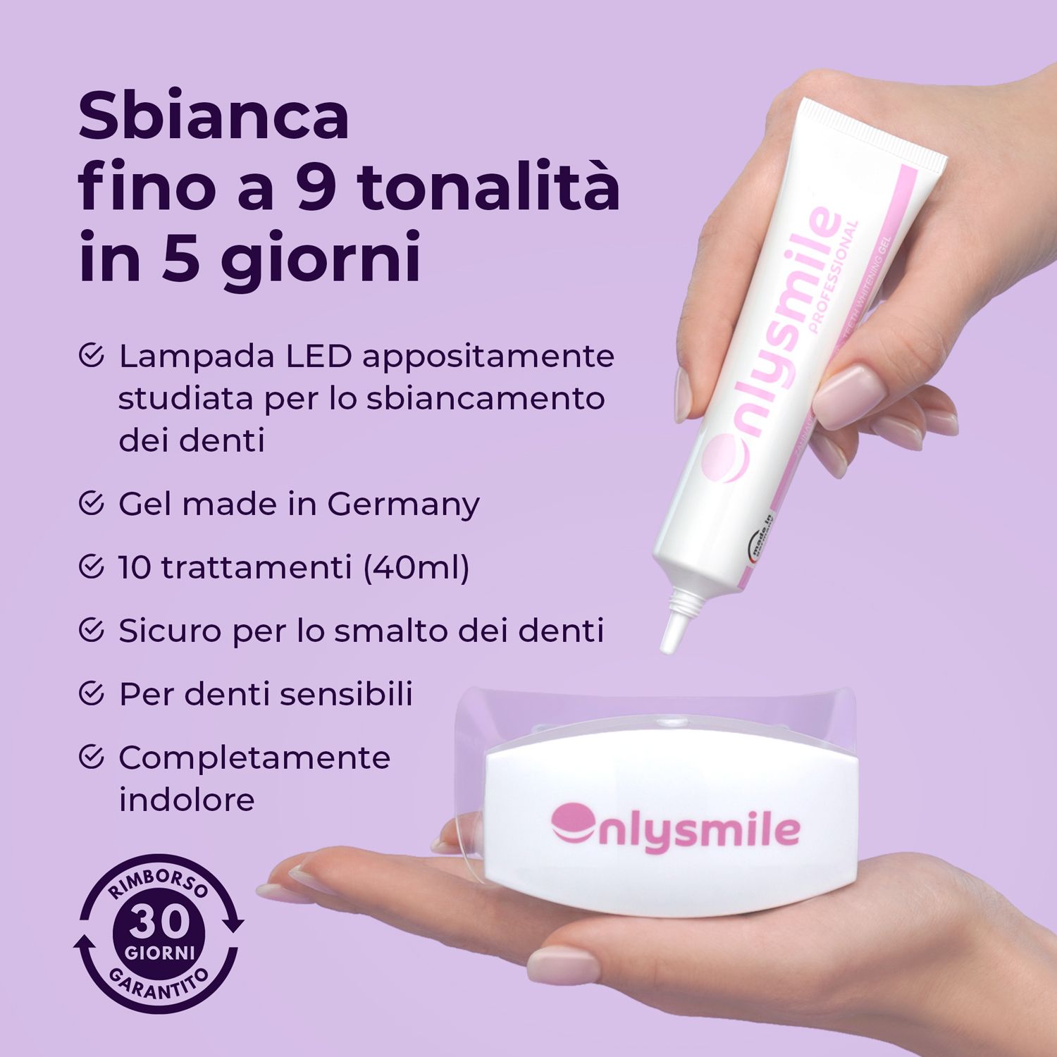 Mani che tengono il prodotto Onlysmile. Contiene gel e lampada LED. Testo: Gel made in Germany. 10 trattamenti. Indolore.